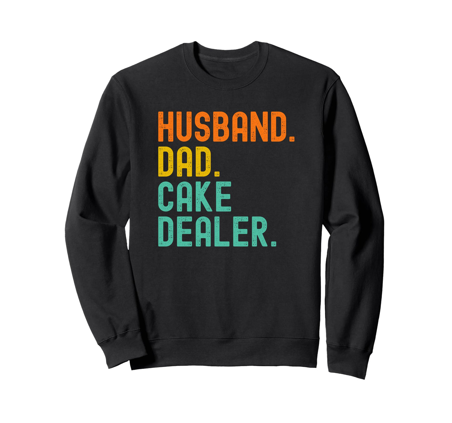 Cake Dealer Husband Dad T Shirts T-Shirt - Unique Graphic for Adults - T-Shirt, Sweatshirt, Hoodie