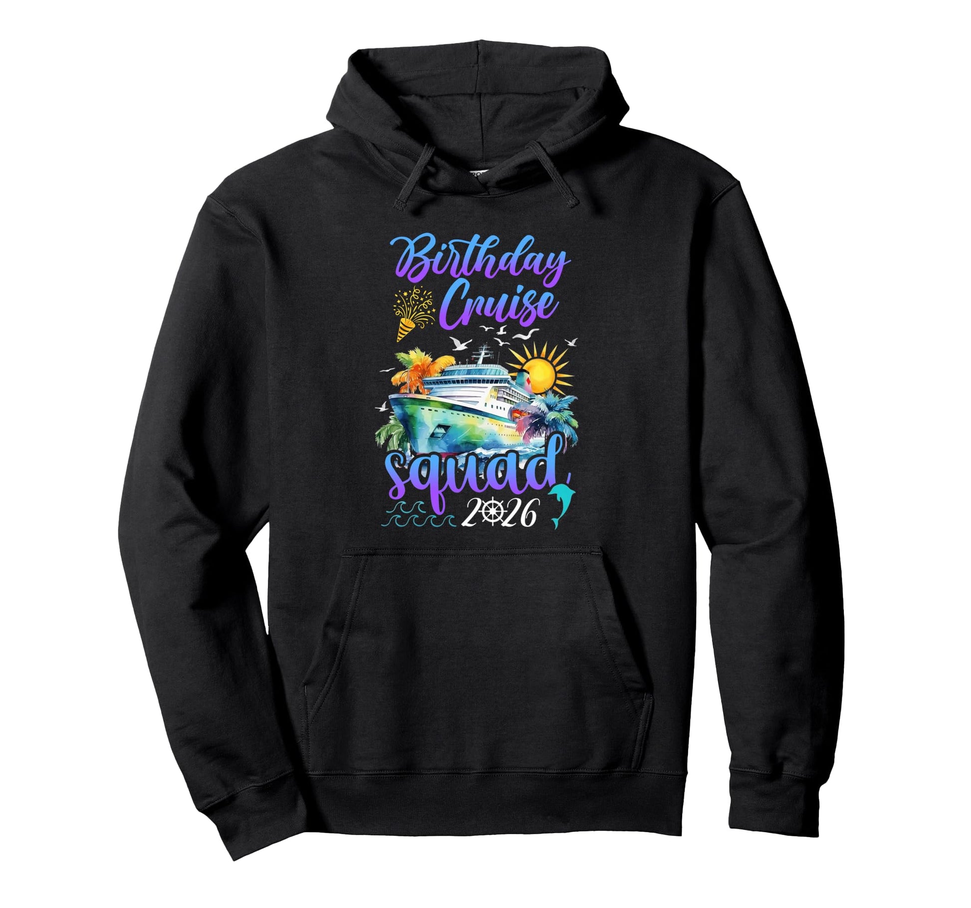 Birthday Cruise Squad 2026 Family Hoodie - Streetwear Style for Adults - T-Shirt, Sweatshirt, Hoodie