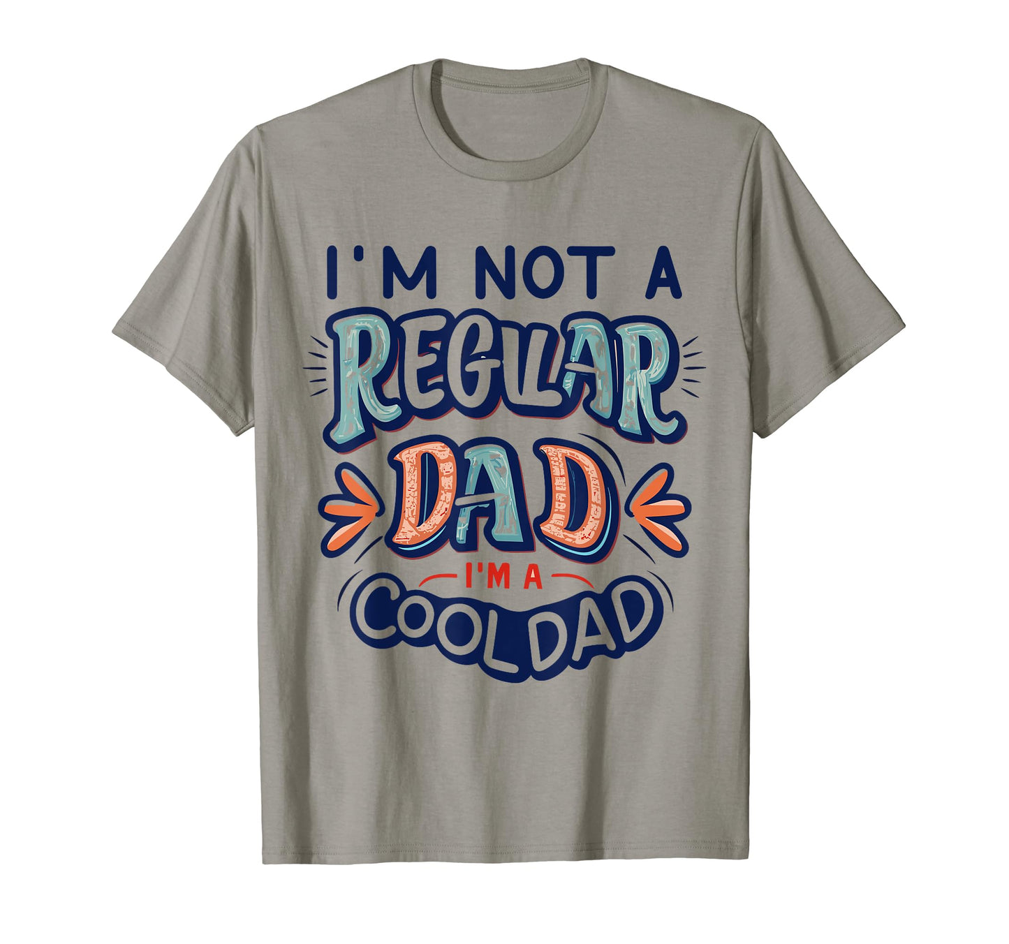 Im Not Regular Dad Im Dad Fathers Day T-Shirt - Streetwear Style Unisex - T-Shirt, Sweatshirt, Hoodie