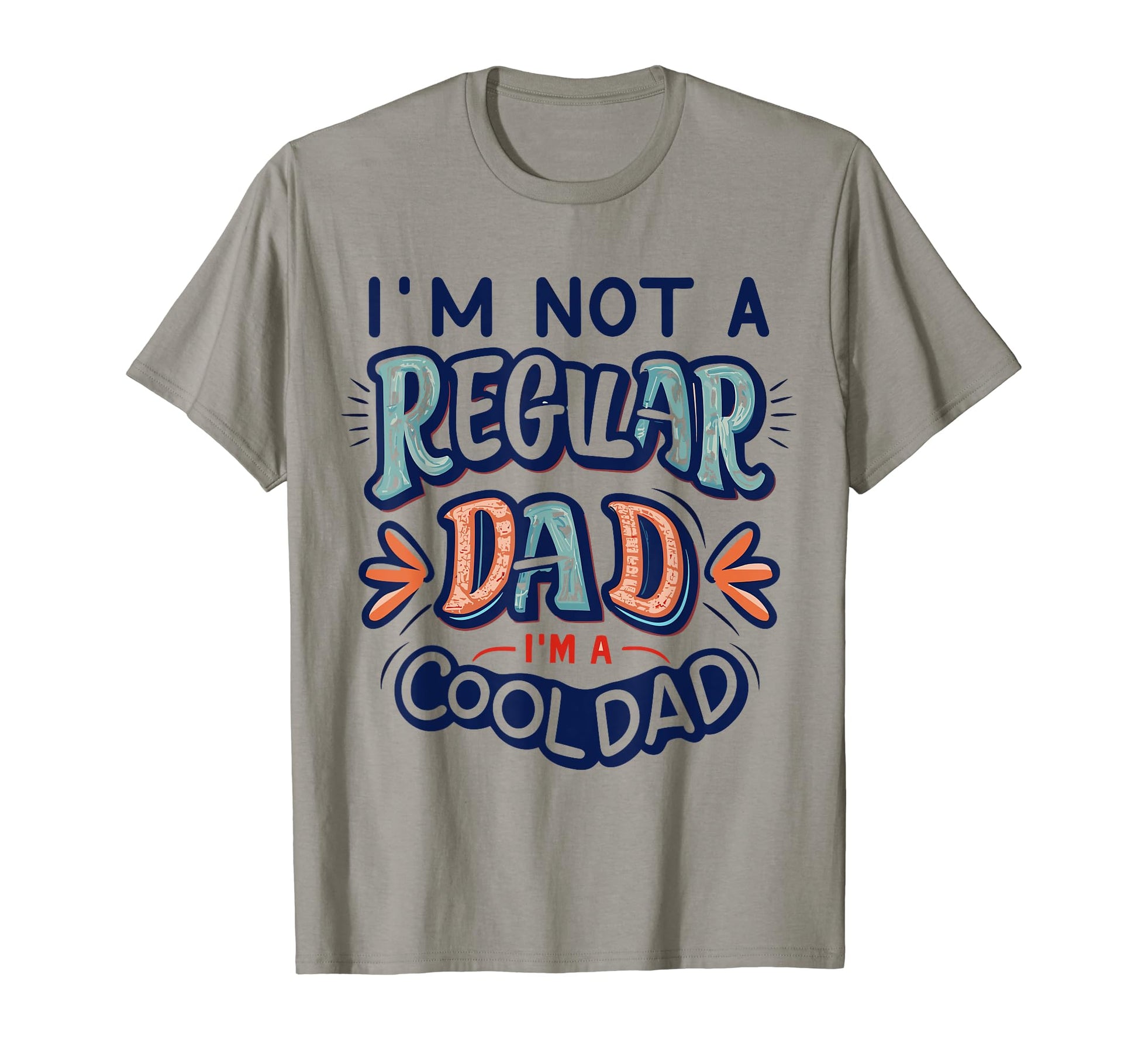 Im Not Regular Dad Im Dad Fathers Day T-Shirt - Streetwear Style Unisex - T-Shirt, Sweatshirt, Hoodie