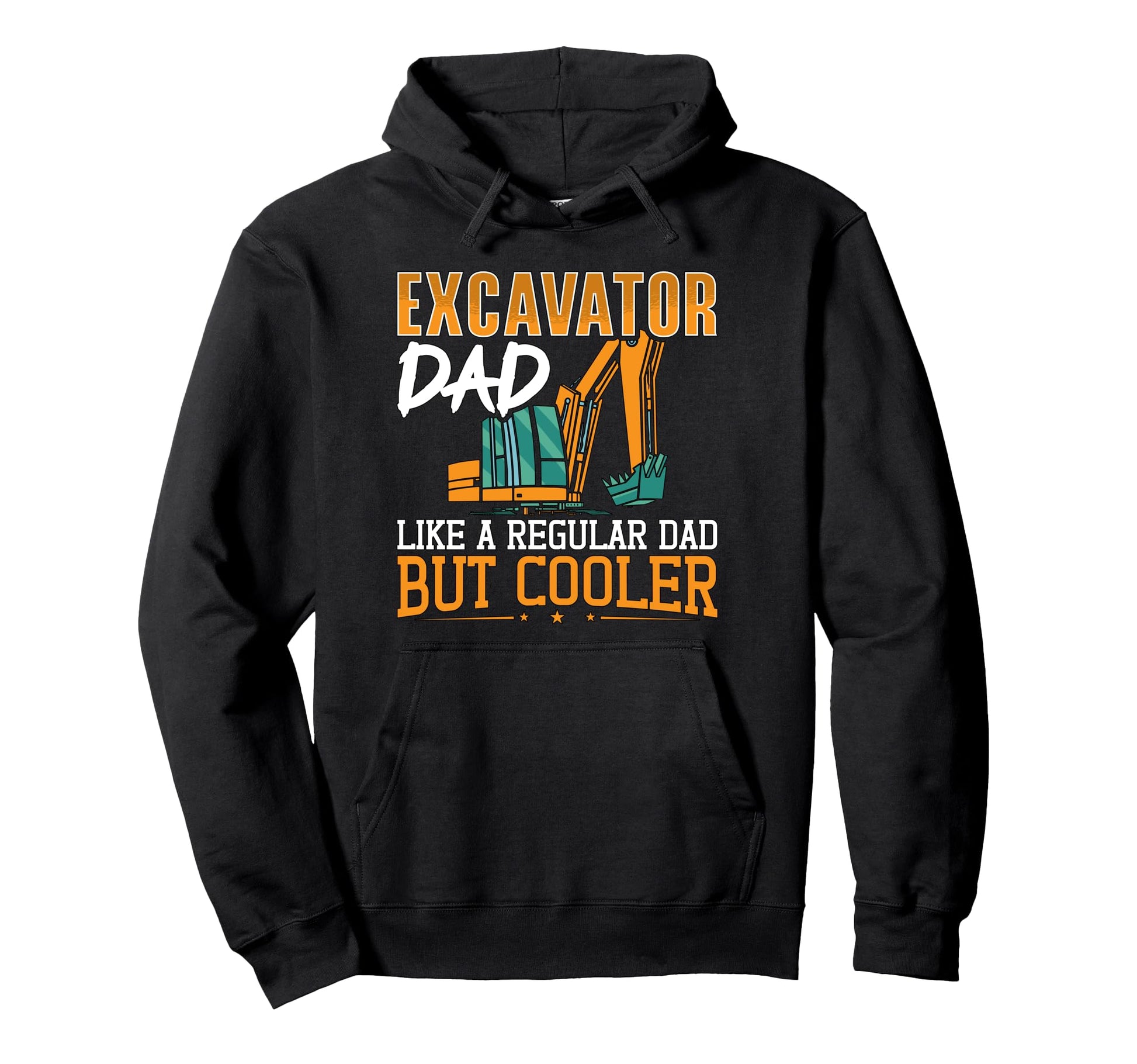 Excavator Dad Like Regular Dad But Hoodie - Novelty Apparel Men Women - T-Shirt, Sweatshirt, Hoodie