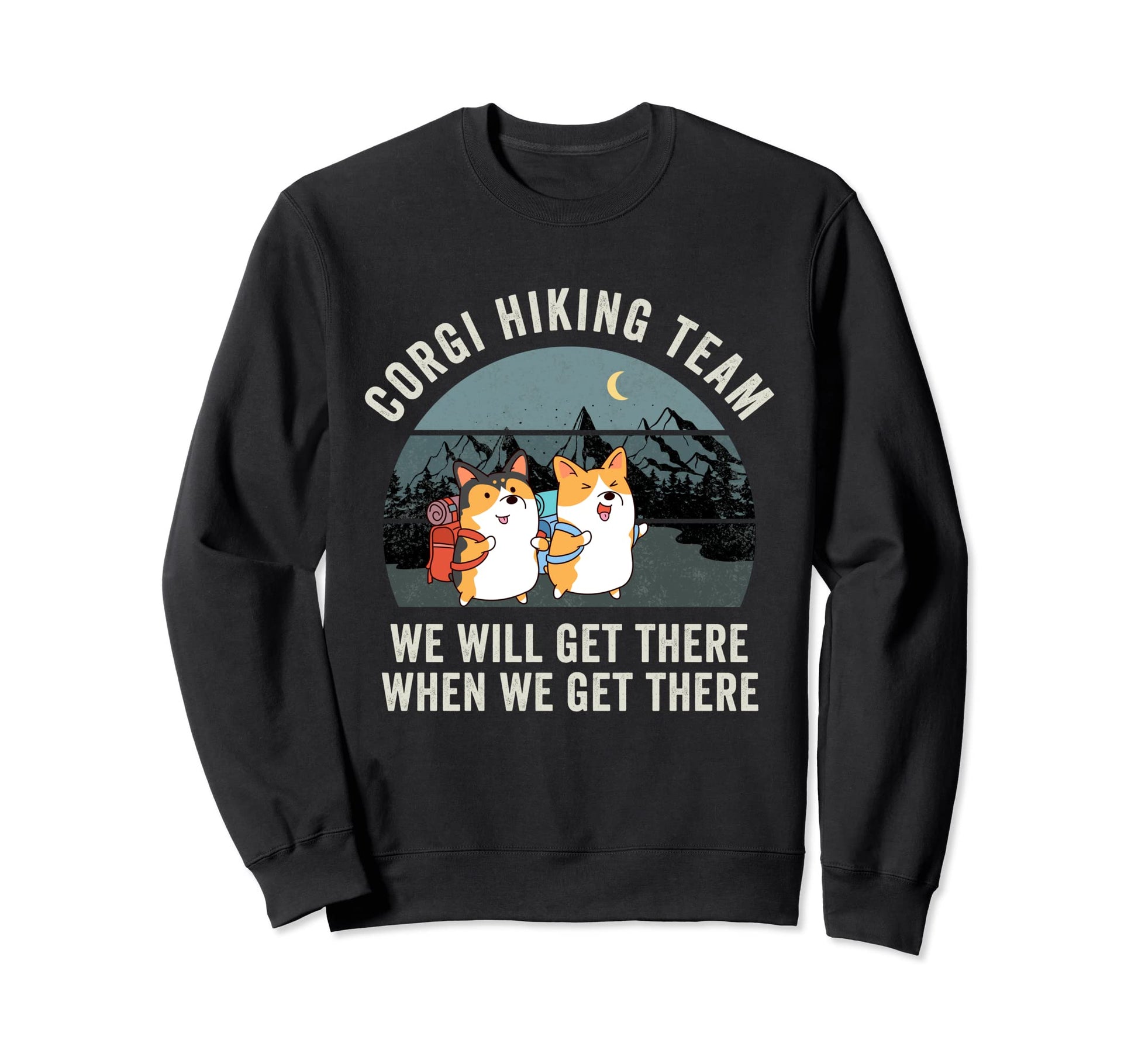 Funny Corgi Hiking Team We Will Sweatshirt - Minimalist Print Men Women - T-Shirt, Sweatshirt, Hoodie