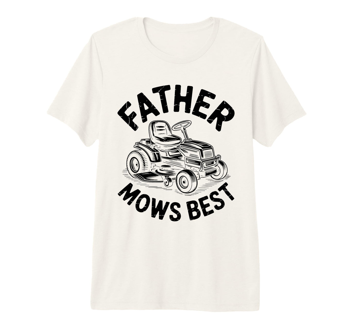 Father Mows Best Dad Funny Lawn T-Shirt - Fun Novelty Design Men Women - T-Shirt, Sweatshirt, Hoodie