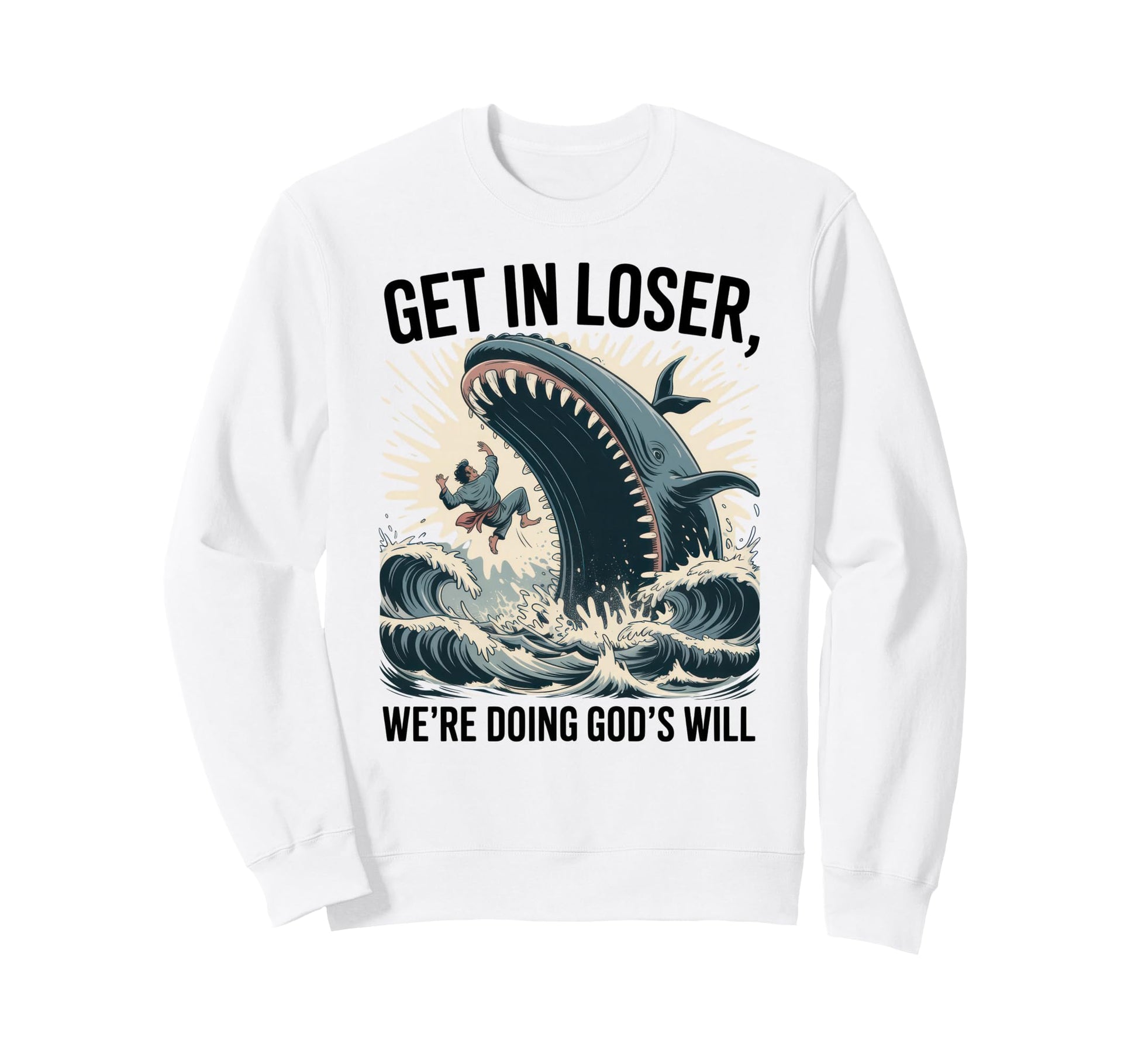Get Loser Were Doing Gods Will Sweatshirt - Fun Novelty Design Men Women - T-Shirt, Sweatshirt, Hoodie