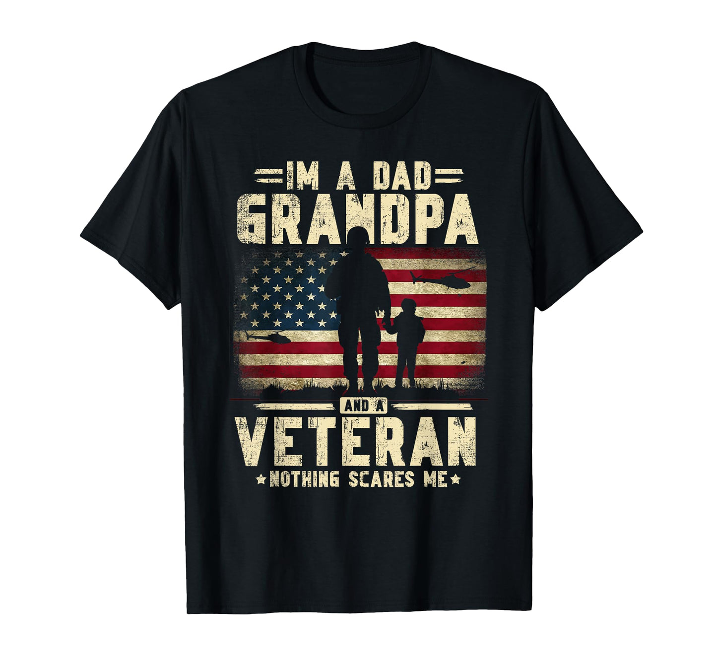 Dad Grandpa Veteran Nothing Scares T-Shirt - Fun Novelty Design Men Women - T-Shirt, Sweatshirt, Hoodie