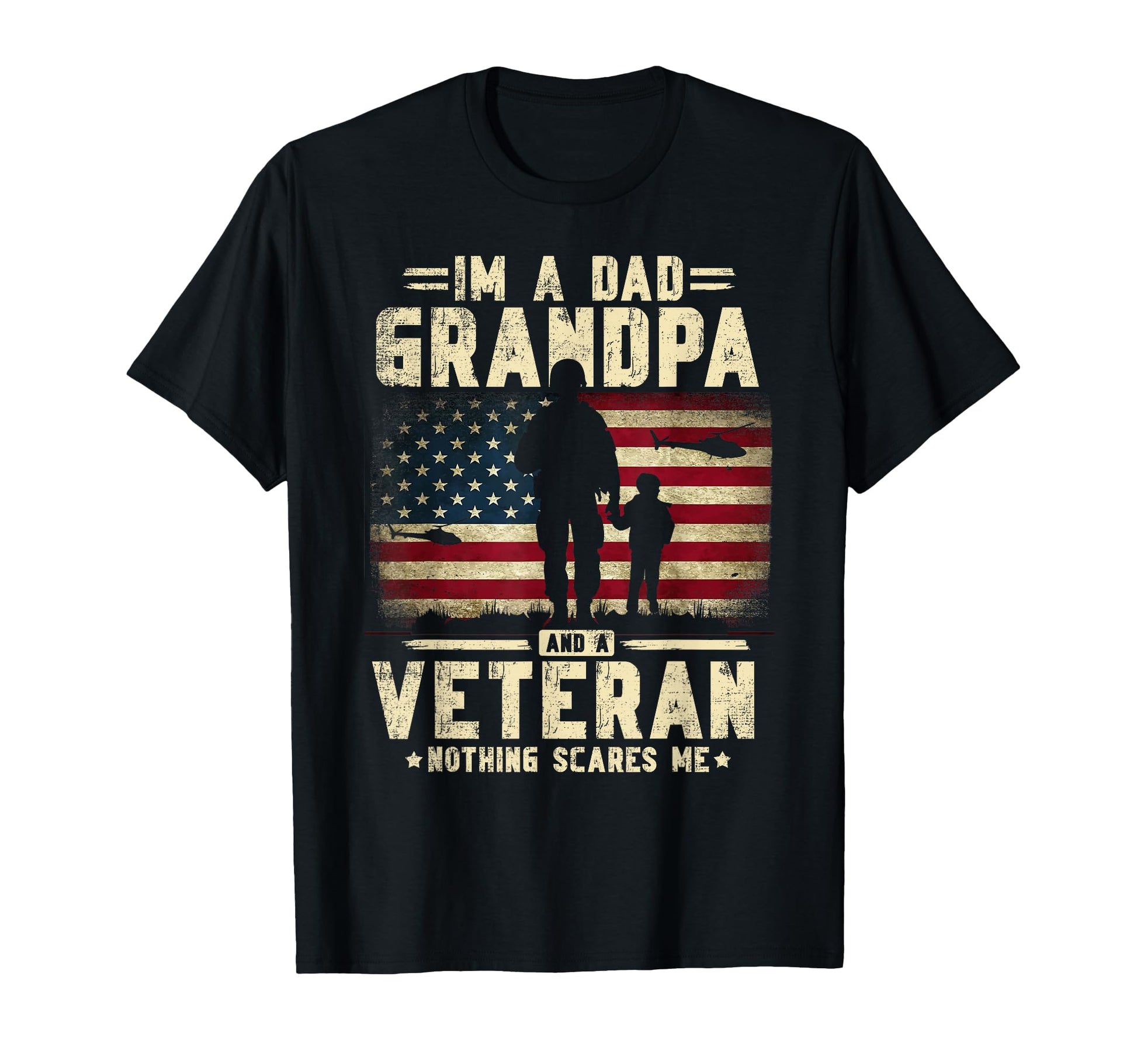 Dad Grandpa Veteran Nothing Scares T-Shirt - Fun Novelty Design Men Women - T-Shirt, Sweatshirt, Hoodie