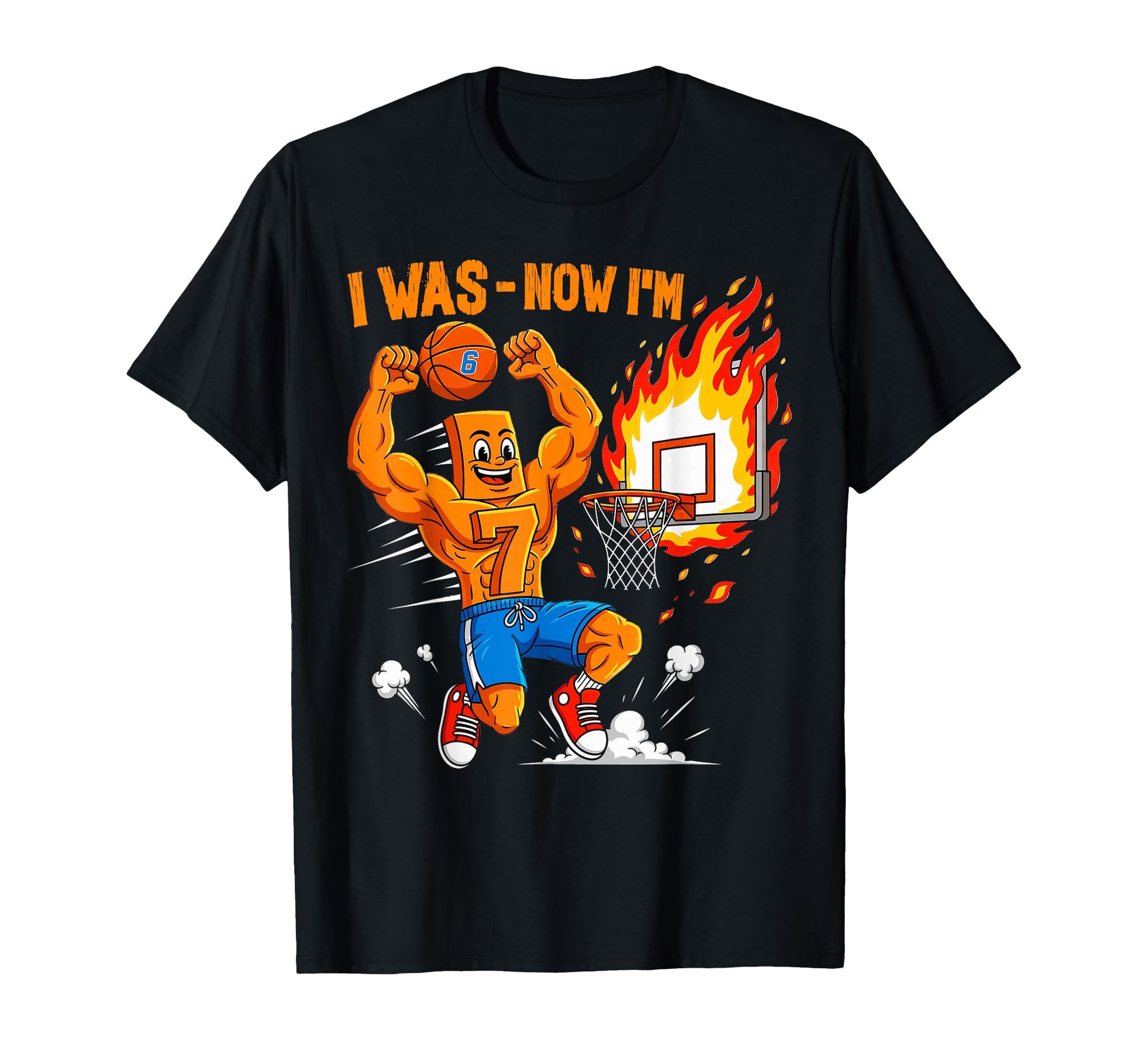 I Was 6 Now Im 7 Years Old Basketball 6 T-Shirt - Graphic Print for Adults - T-Shirt, Sweatshirt, Hoodie