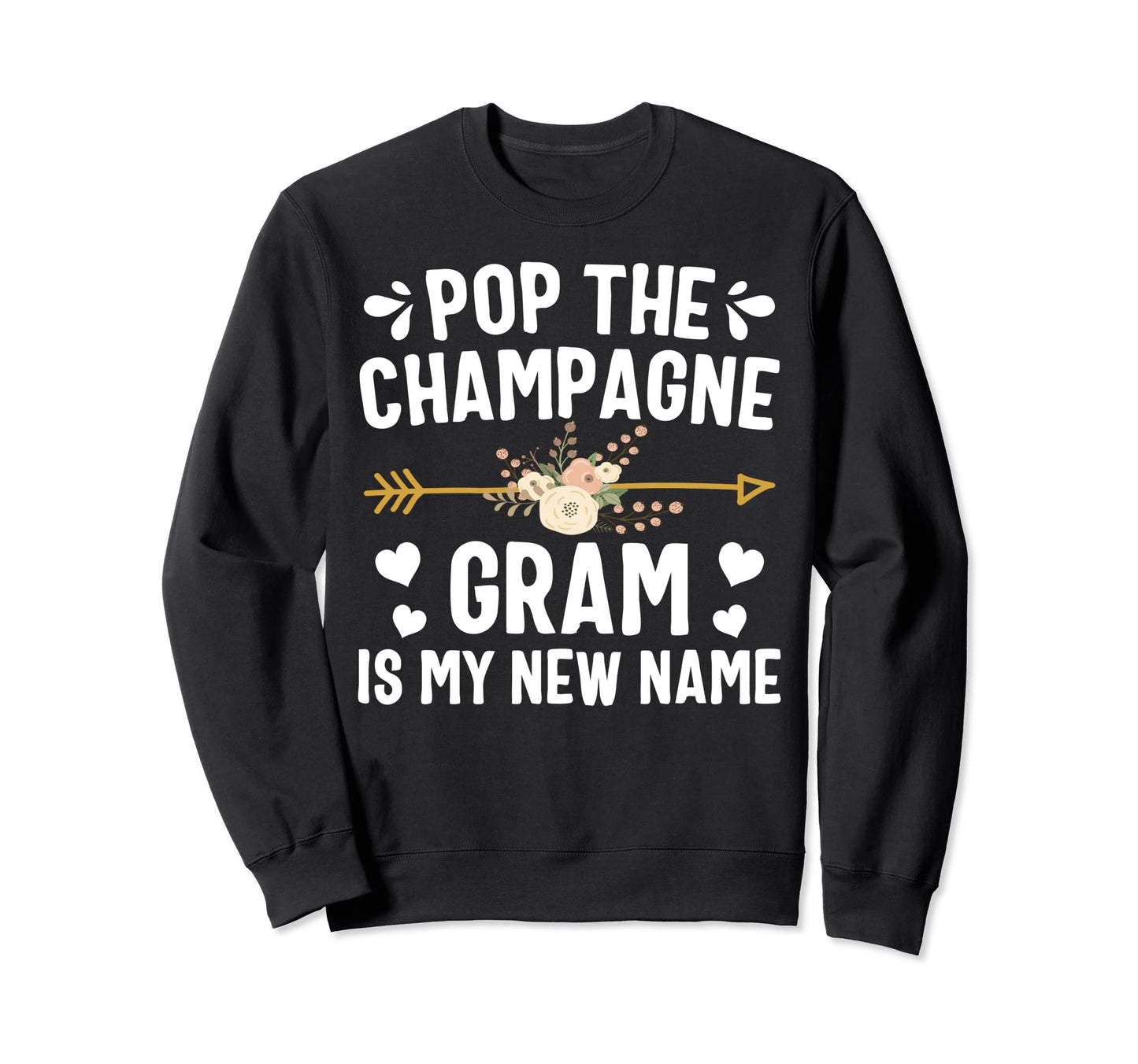 Pop Champagne Gram Is My New Name Sweatshirt - Trendy Graphic Men Women - T-Shirt, Sweatshirt, Hoodie