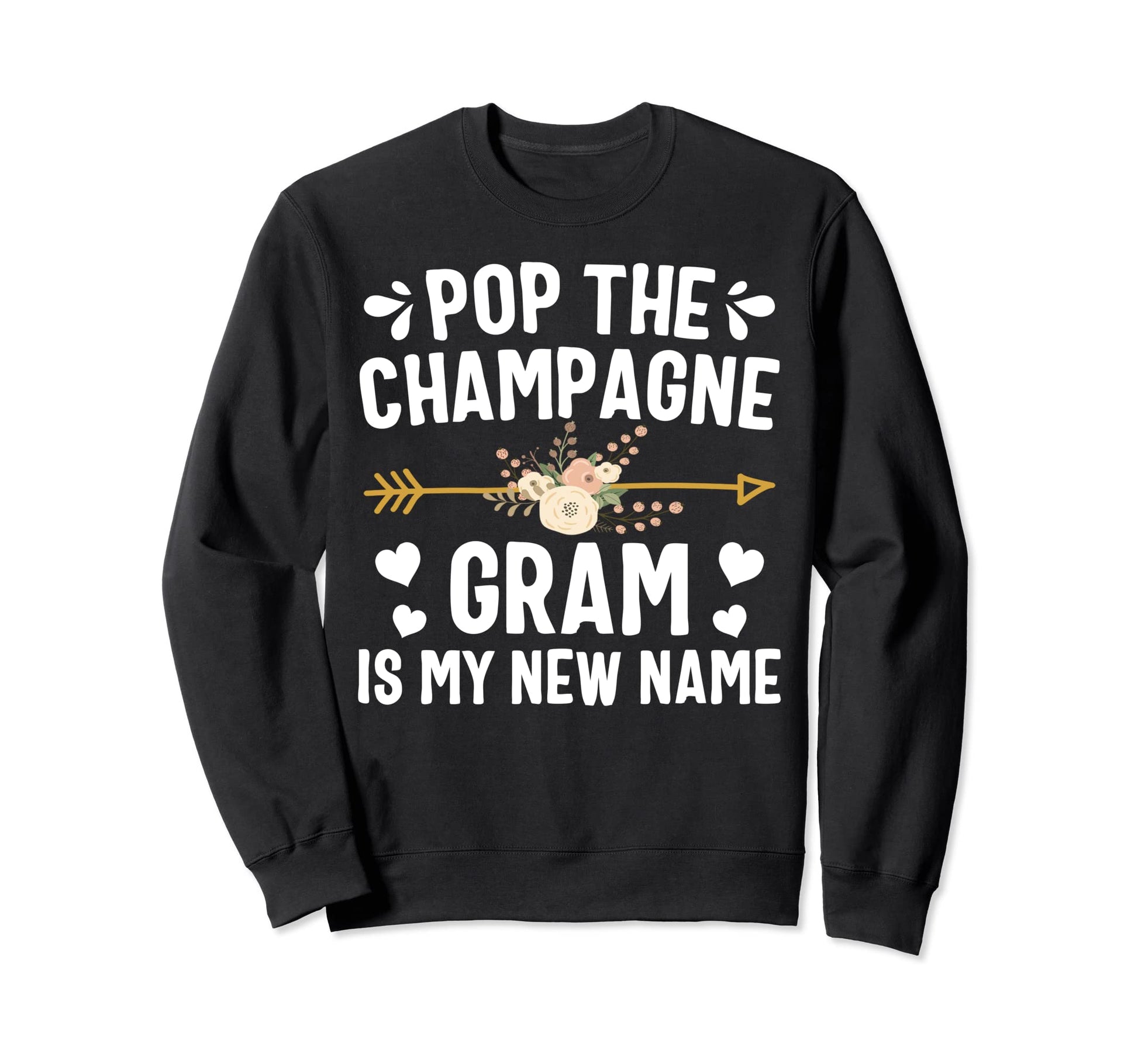 Pop Champagne Gram Is My New Name Sweatshirt - Trendy Graphic Men Women - T-Shirt, Sweatshirt, Hoodie