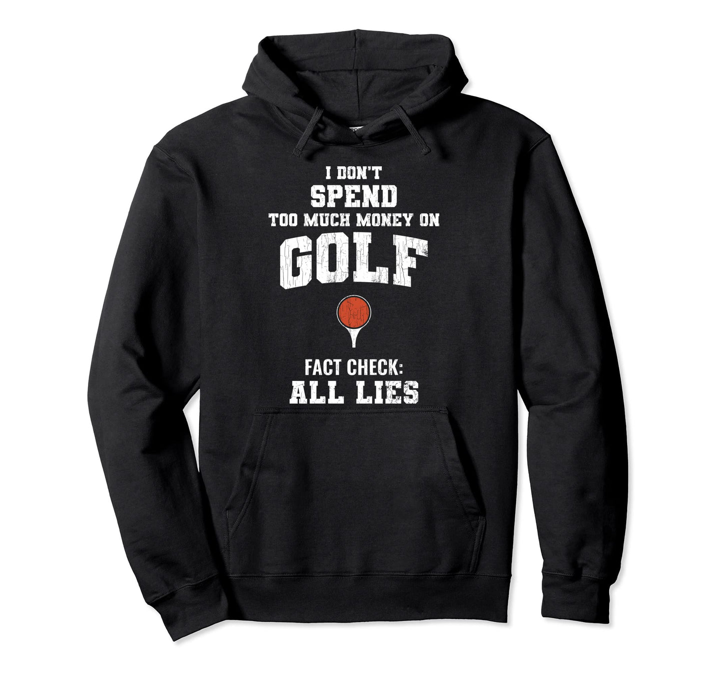 Funny Golf Shirts Golfer Gift Dad Hoodie - Streetwear Style Men Women - T-Shirt, Sweatshirt, Hoodie