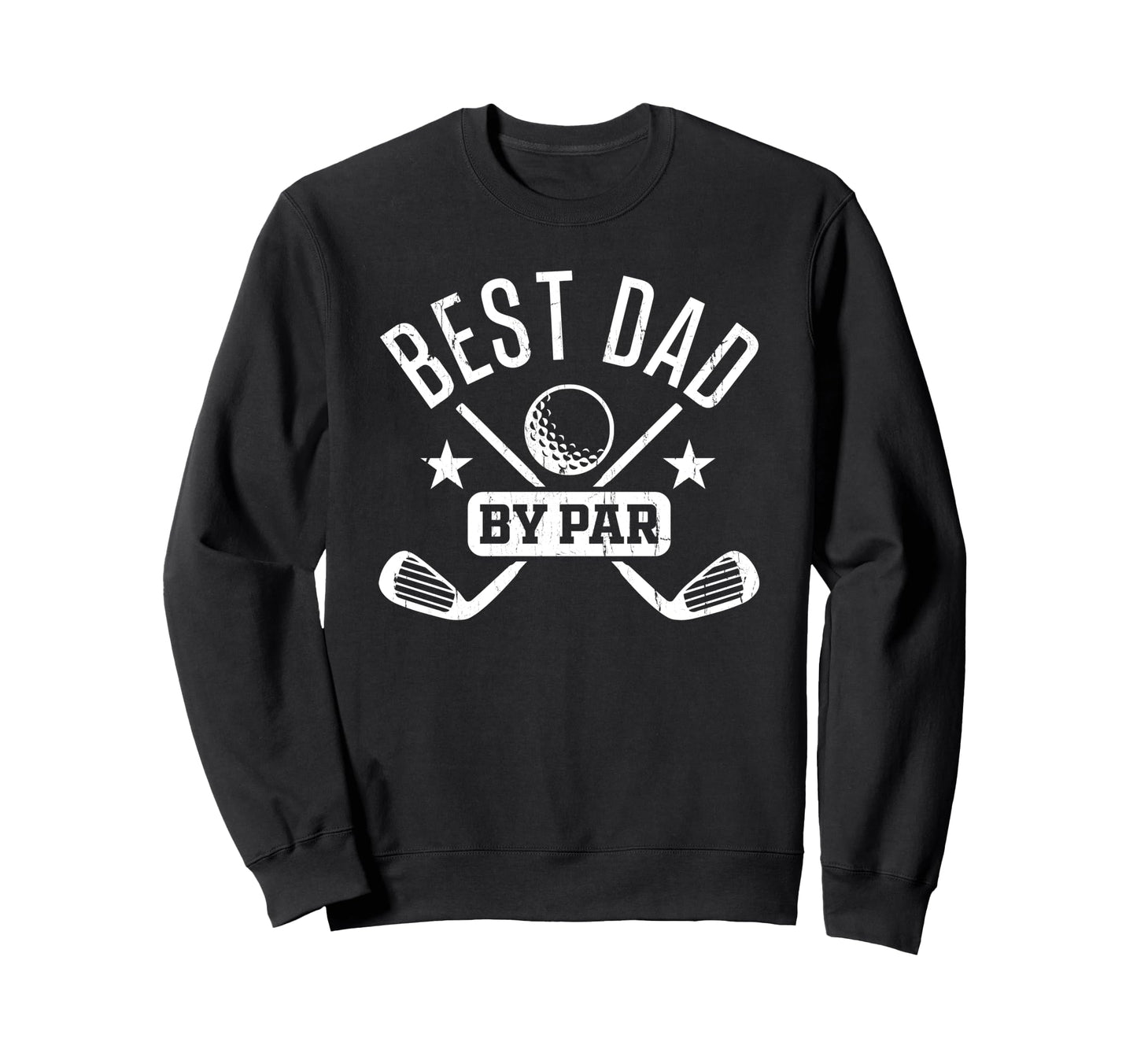 Best Dad Par Golf Dad Fathers Day Sweatshirt - Unique Graphic for Adults - T-Shirt, Sweatshirt, Hoodie