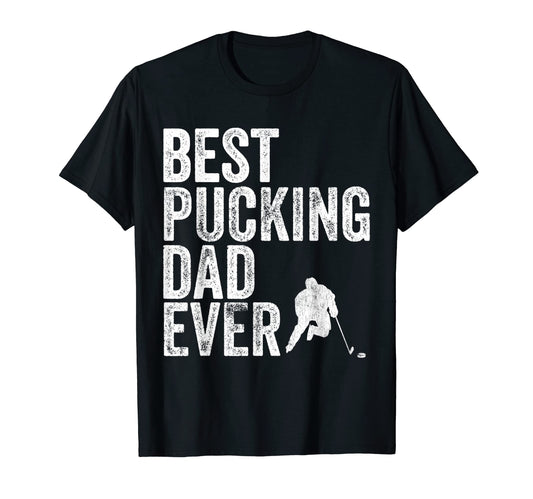 Best Pucking Dad Ever Funny Hockey T-Shirt - Aesthetic Graphic Men Women - T-Shirt, Sweatshirt, Hoodie
