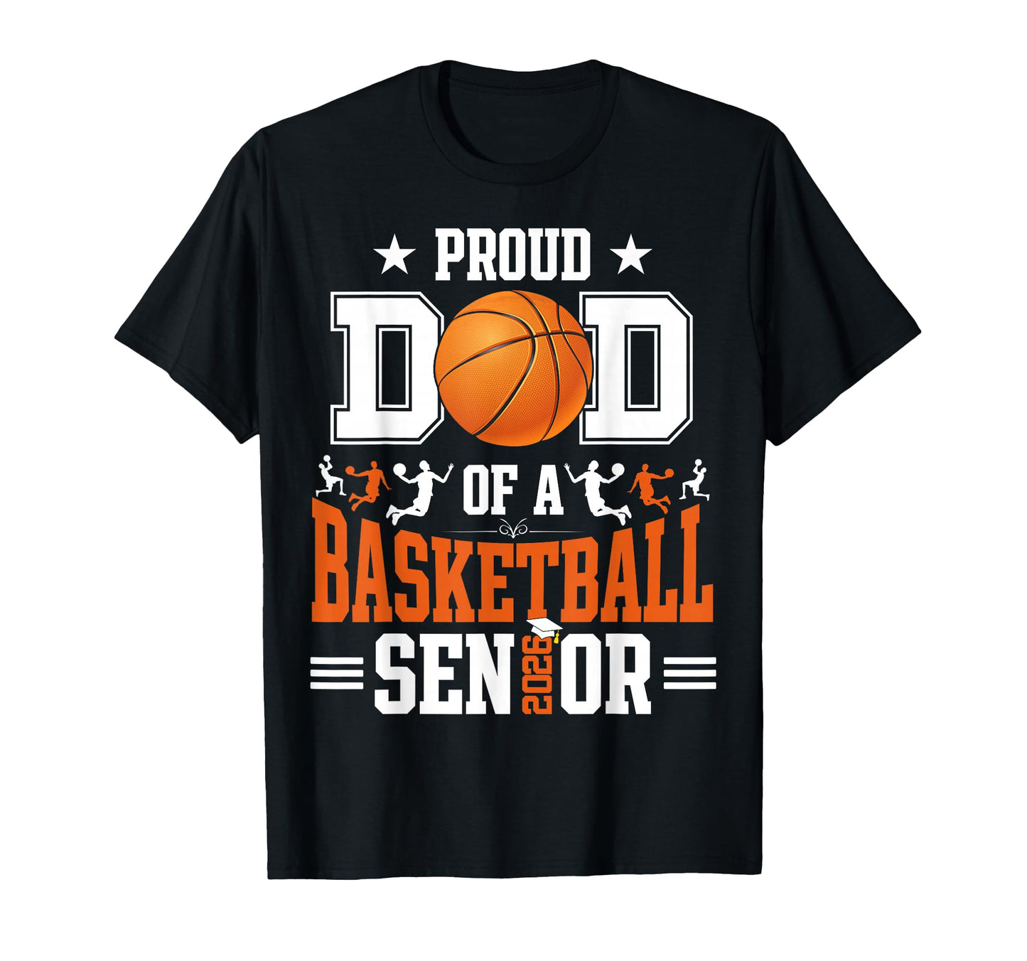 Proud Dad 2026 Senior Basketball T-Shirt - Streetwear Style Unisex - T-Shirt, Sweatshirt, Hoodie