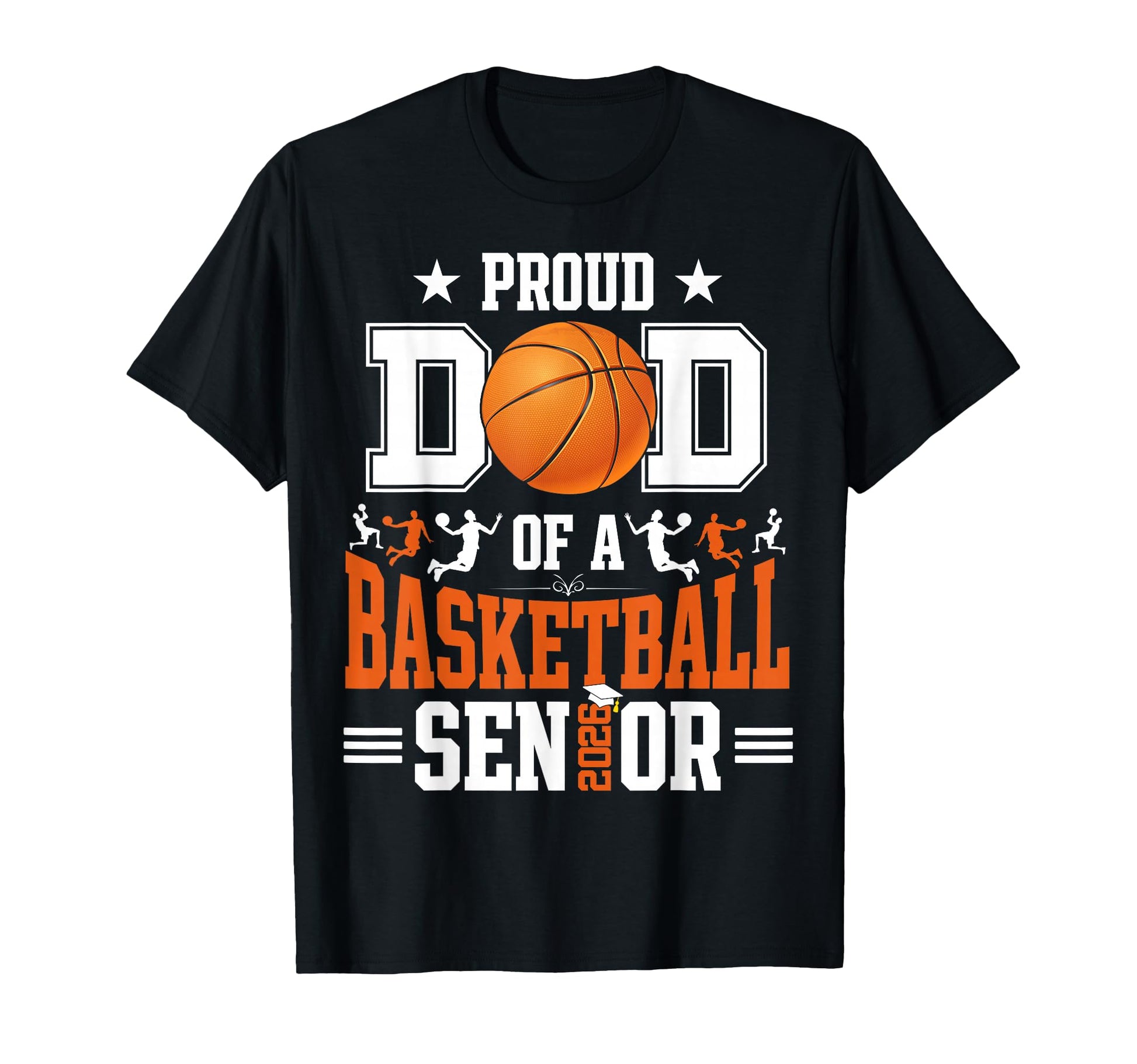 Proud Dad 2026 Senior Basketball T-Shirt - Streetwear Style Unisex - T-Shirt, Sweatshirt, Hoodie