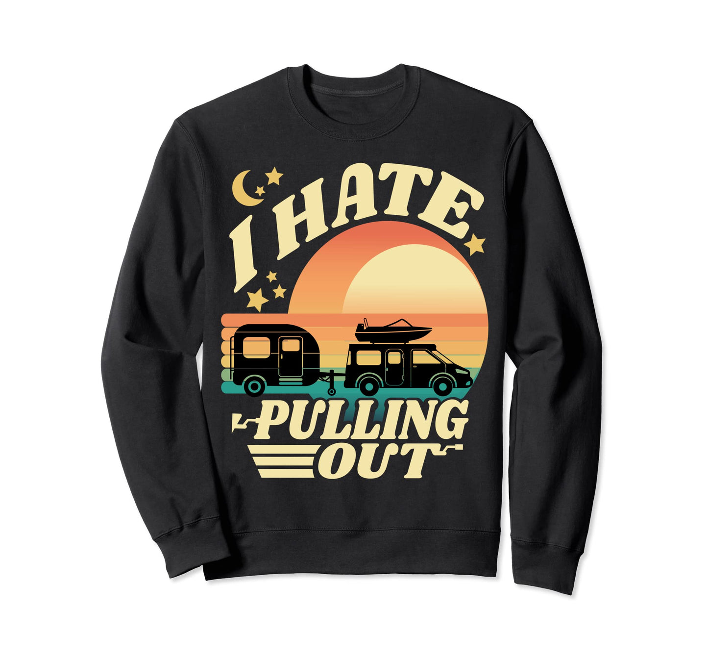 I Hate Pulling Out Funny Fishing Sweatshirt - Trendy Graphic Unisex - T-Shirt, Sweatshirt, Hoodie