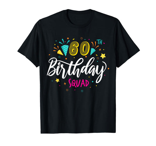 60 Year Old Birthday Squad 60Th Party T-Shirt - Fun Novelty Design Unisex - T-Shirt, Sweatshirt, Hoodie