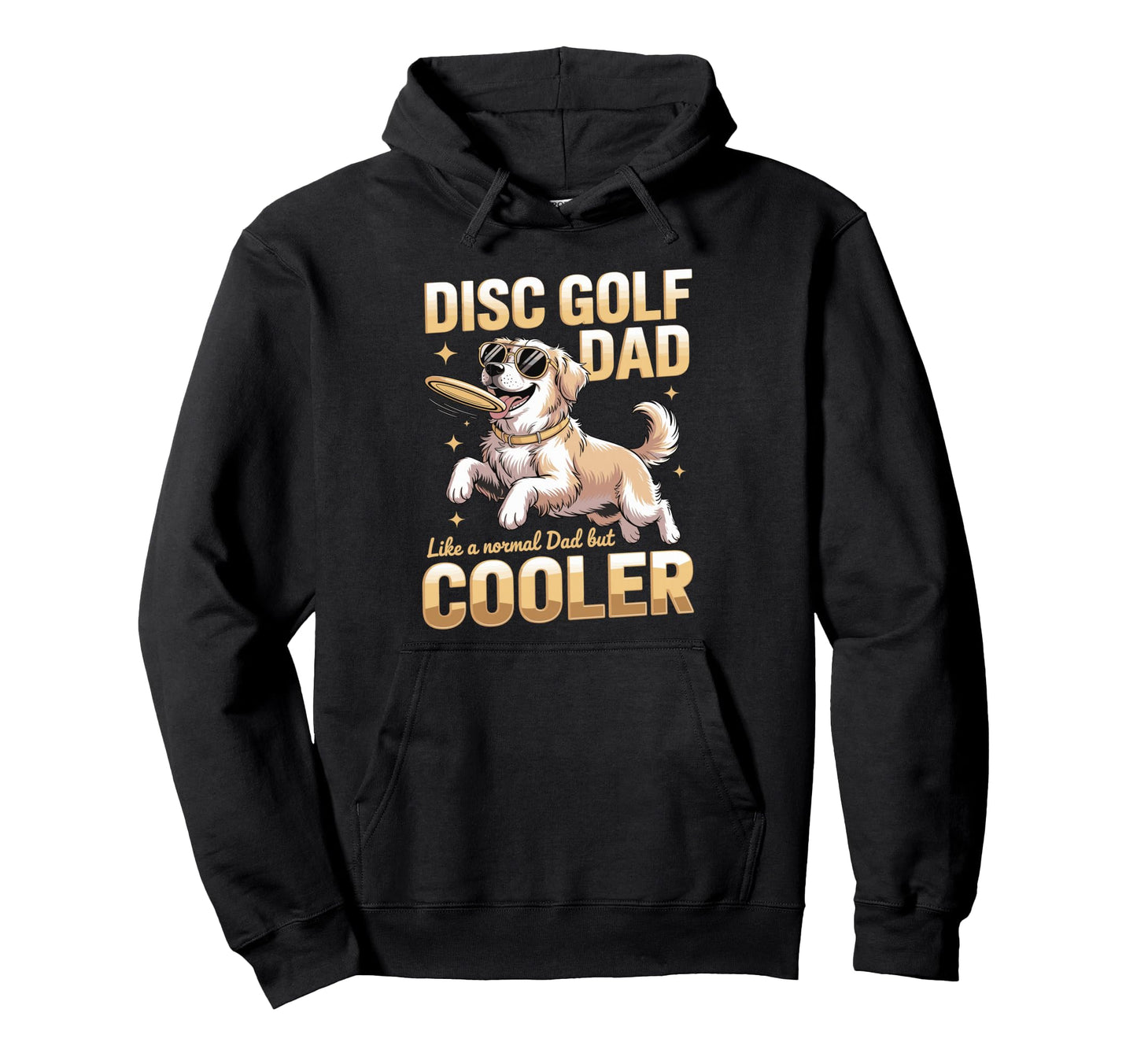 Disc Golf Dad Like Normal Dad But Cooler Hoodie - Graphic Print Men Women - T-Shirt, Sweatshirt, Hoodie