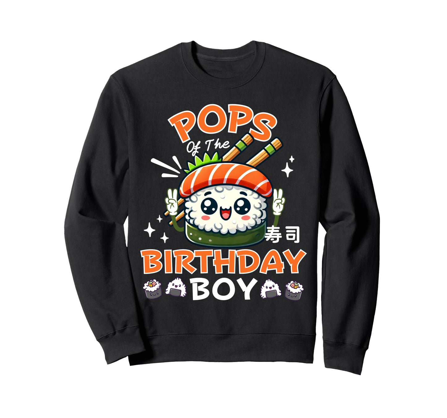 Pops Birthday Sushi Lover Kawaii Sweatshirt - Aesthetic Graphic Men Women - T-Shirt, Sweatshirt, Hoodie