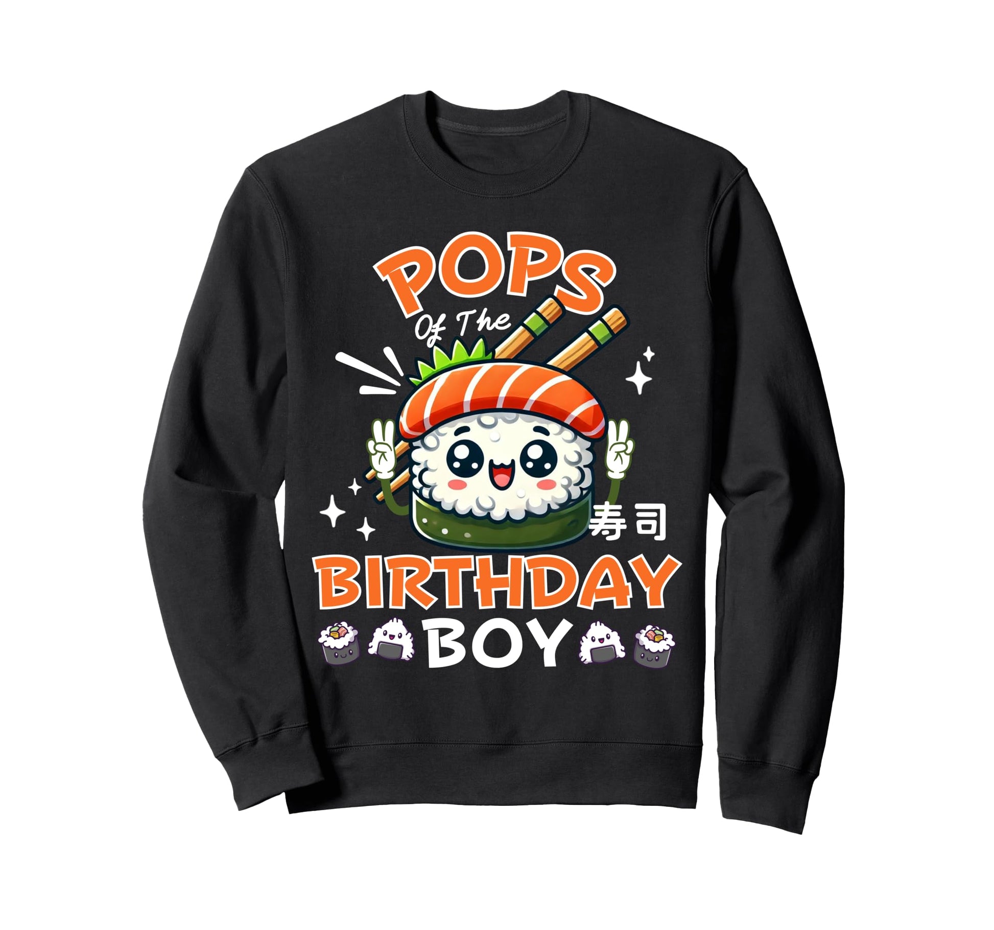 Pops Birthday Sushi Lover Kawaii Sweatshirt - Aesthetic Graphic Men Women - T-Shirt, Sweatshirt, Hoodie