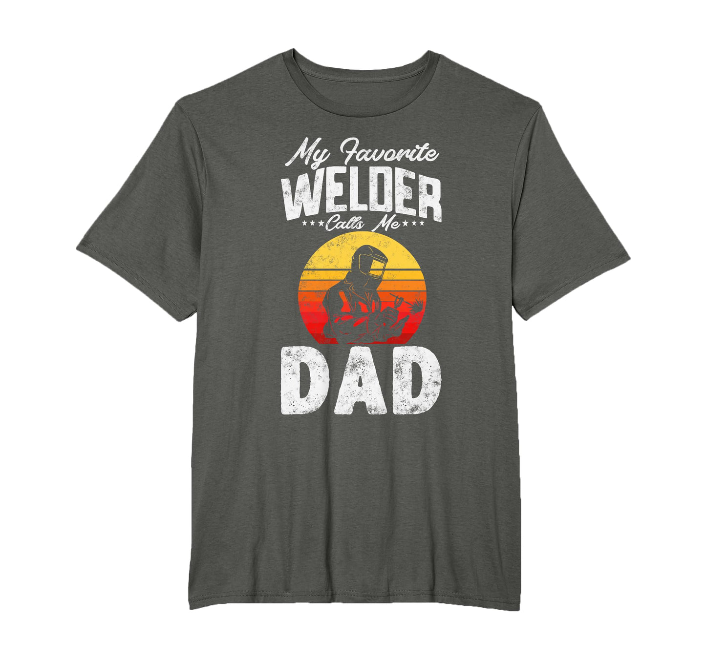 My Favorite Welder Calls Me Dad Fathers T-Shirt - Graphic Print Men Women - T-Shirt, Sweatshirt, Hoodie