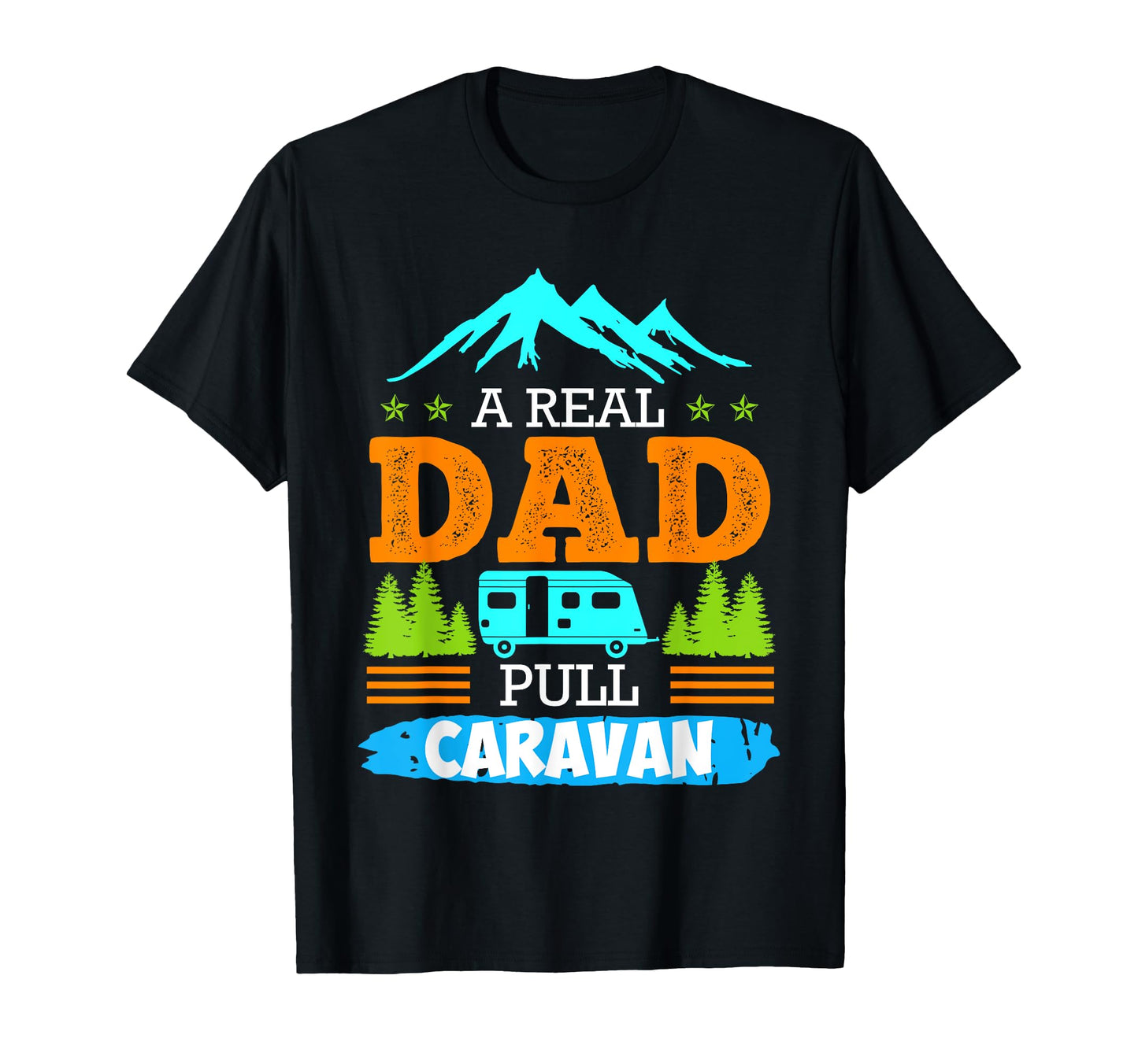 Real Dad Pulls Caravan Camping Camper T-Shirt - Unique Graphic for Adults - T-Shirt, Sweatshirt, Hoodie