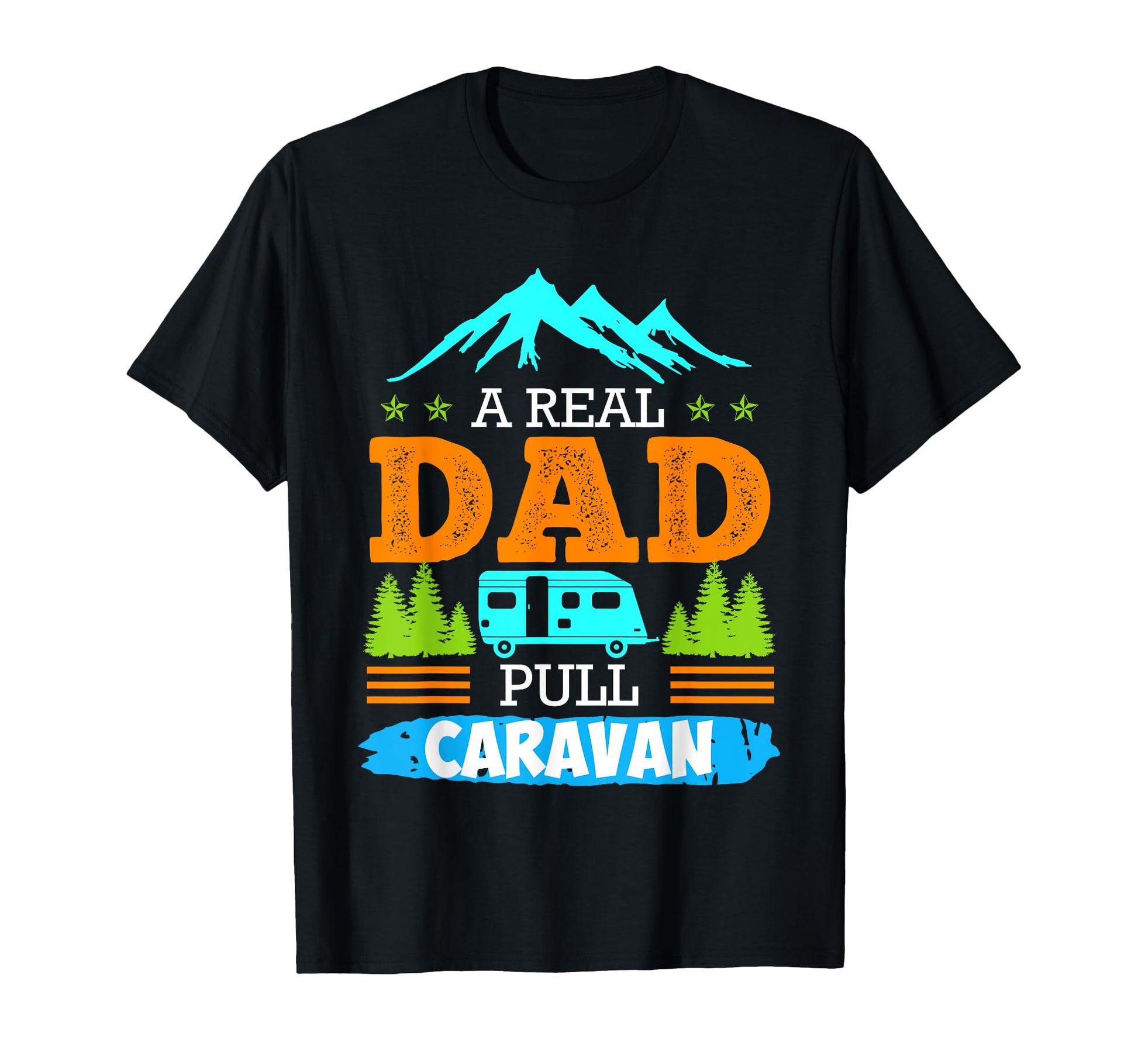 Real Dad Pulls Caravan Camping Camper T-Shirt - Unique Graphic for Adults - T-Shirt, Sweatshirt, Hoodie