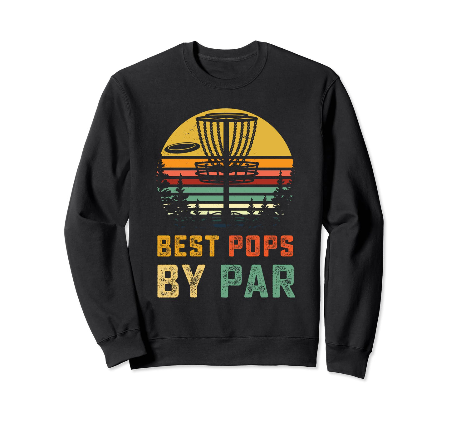 Best Pops Disc Golf Gift Papa Sweatshirt - Fun Novelty Design Men Women - T-Shirt, Sweatshirt, Hoodie
