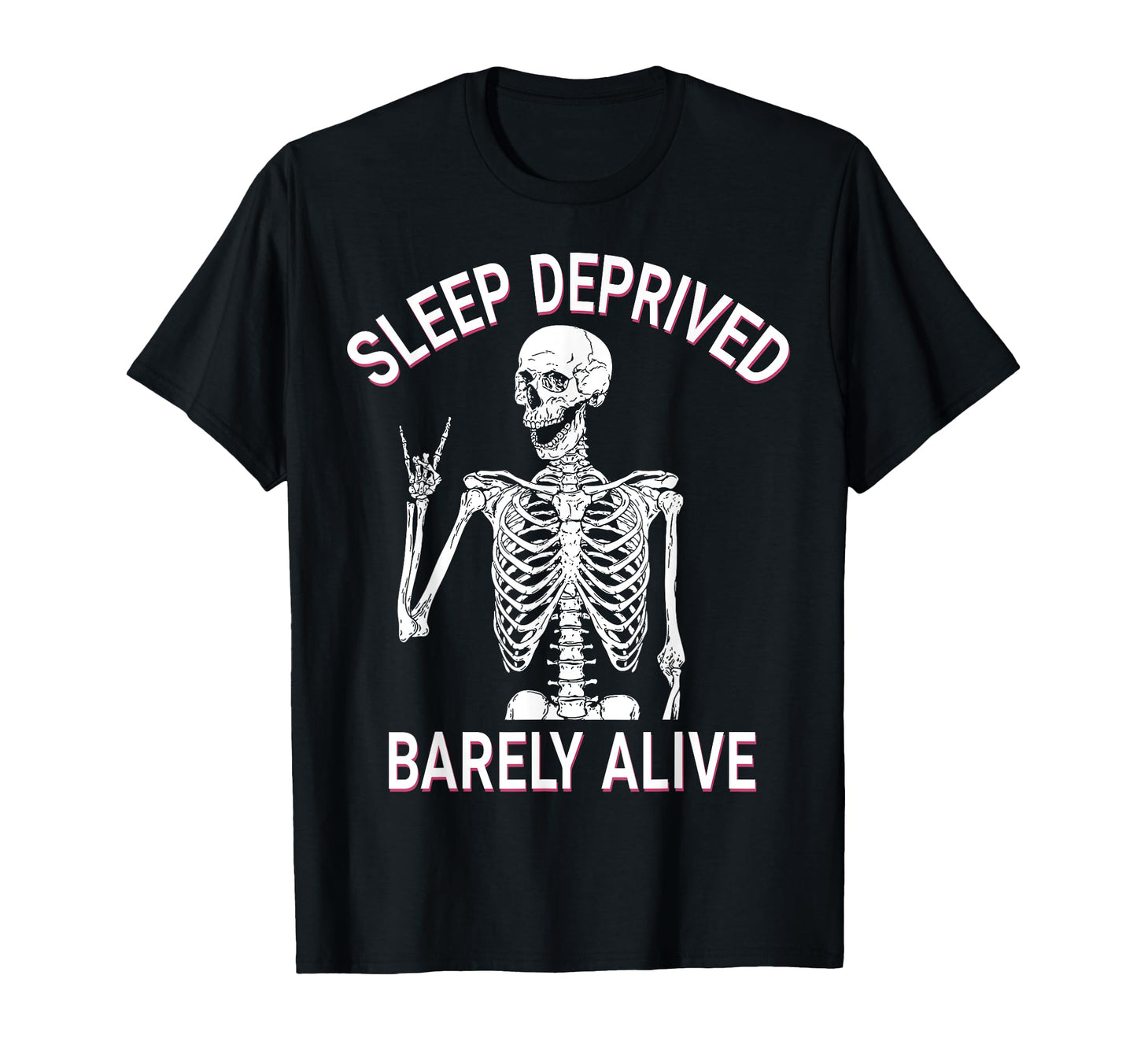 Funny Skeleton Sleep Deprived Barely T-Shirt - Graphic Print Men Women - T-Shirt, Sweatshirt, Hoodie