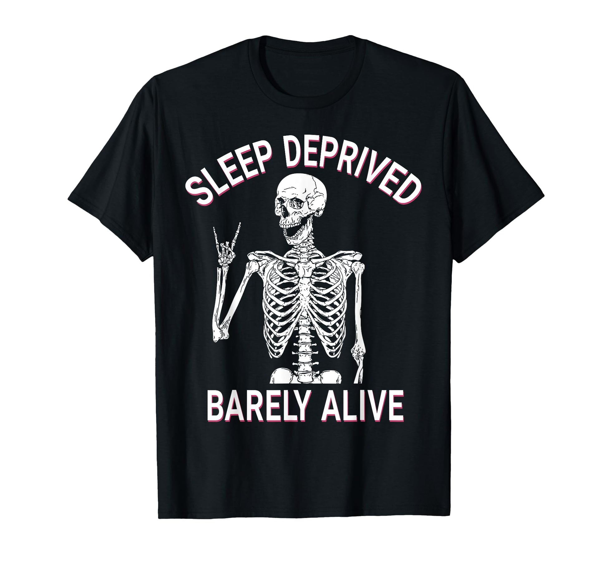 Funny Skeleton Sleep Deprived Barely T-Shirt - Graphic Print Men Women - T-Shirt, Sweatshirt, Hoodie