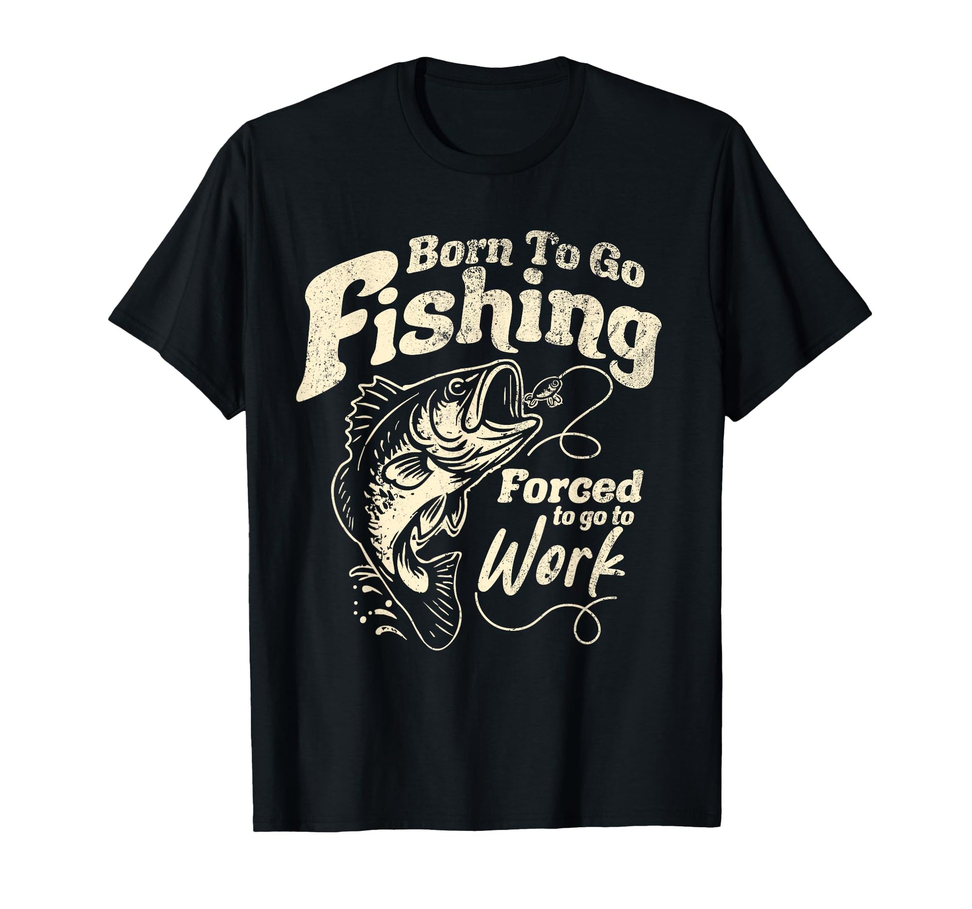 Born Fishing Forced To Work Funny T-Shirt - Custom Art Print Men Women - T-Shirt, Sweatshirt, Hoodie