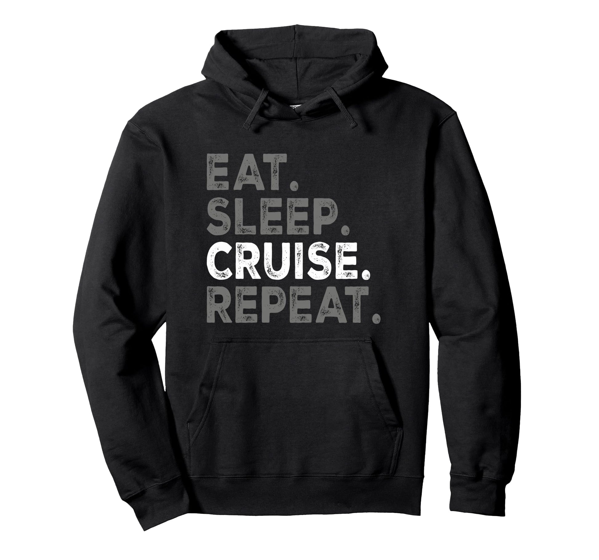 Eat Sleep Cruise Repeat Family Hoodie - Casual Everyday Wear for Adults - T-Shirt, Sweatshirt, Hoodie