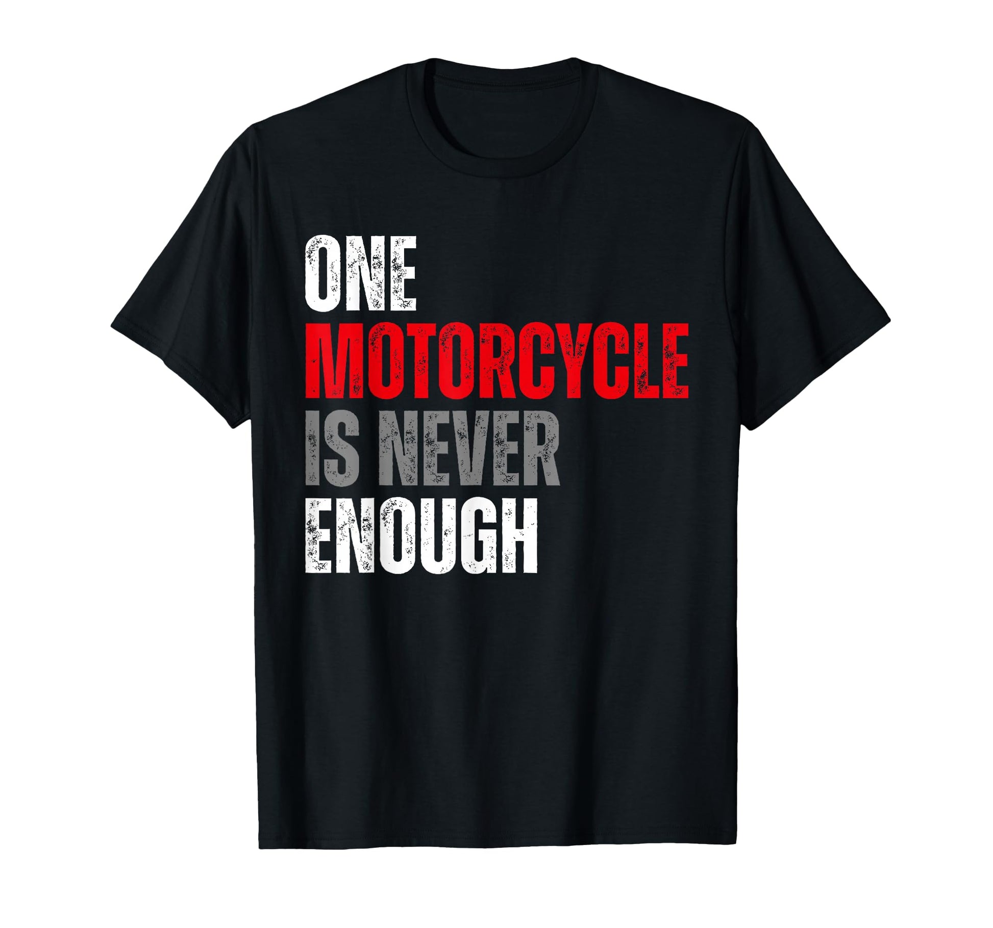 One Motorcycle Is Never Enough Funny T-Shirt - Graphic Print for Adults - T-Shirt, Sweatshirt, Hoodie