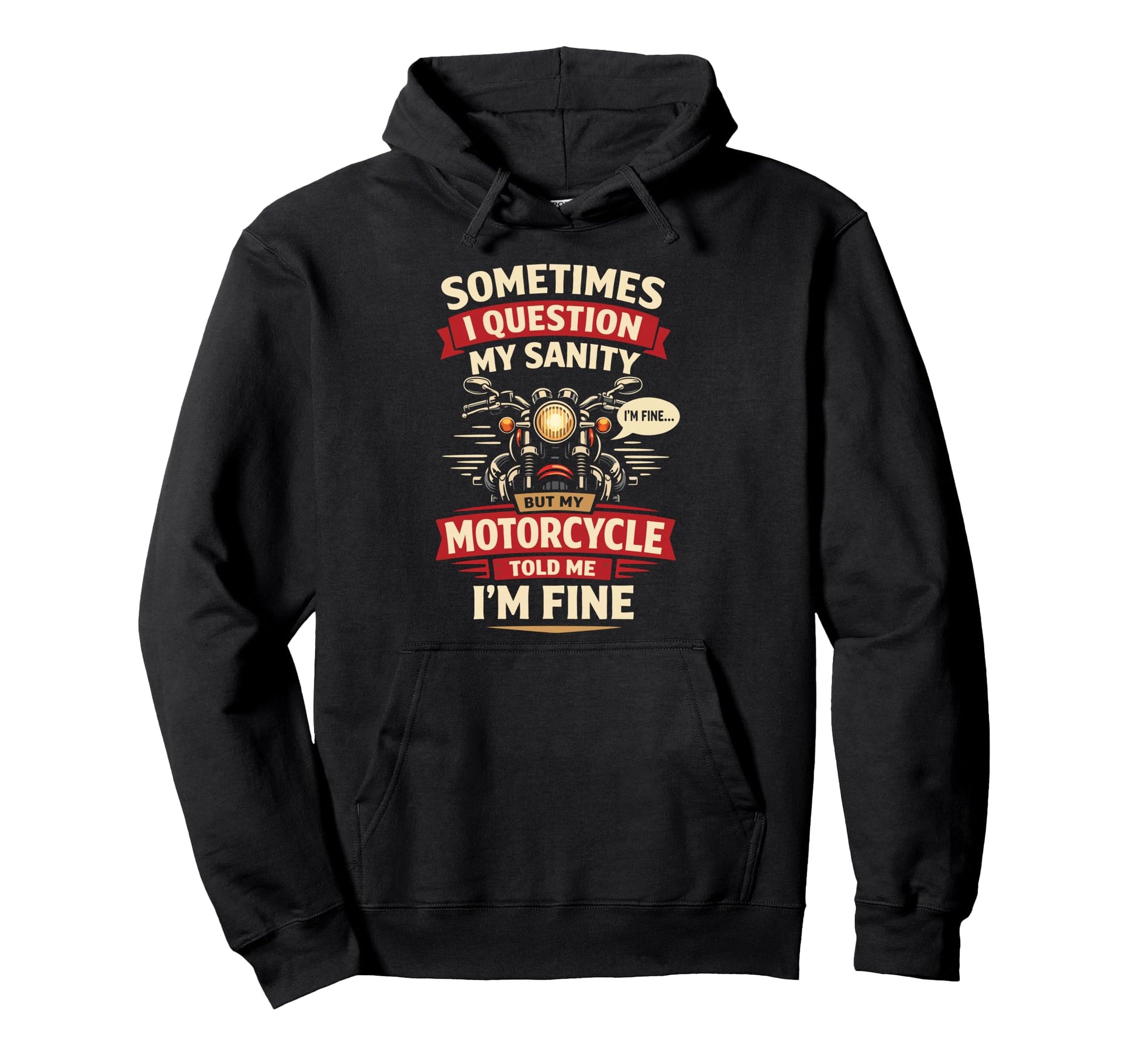 Motorcycle Biker Sometimes I Question Hoodie - Fun Novelty Design Unisex - T-Shirt, Sweatshirt, Hoodie