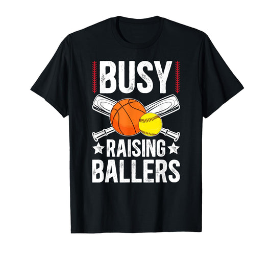 Busy Raising Ballers Basketball Softball T-Shirt - Graphic Print Unisex - T-Shirt, Sweatshirt, Hoodie
