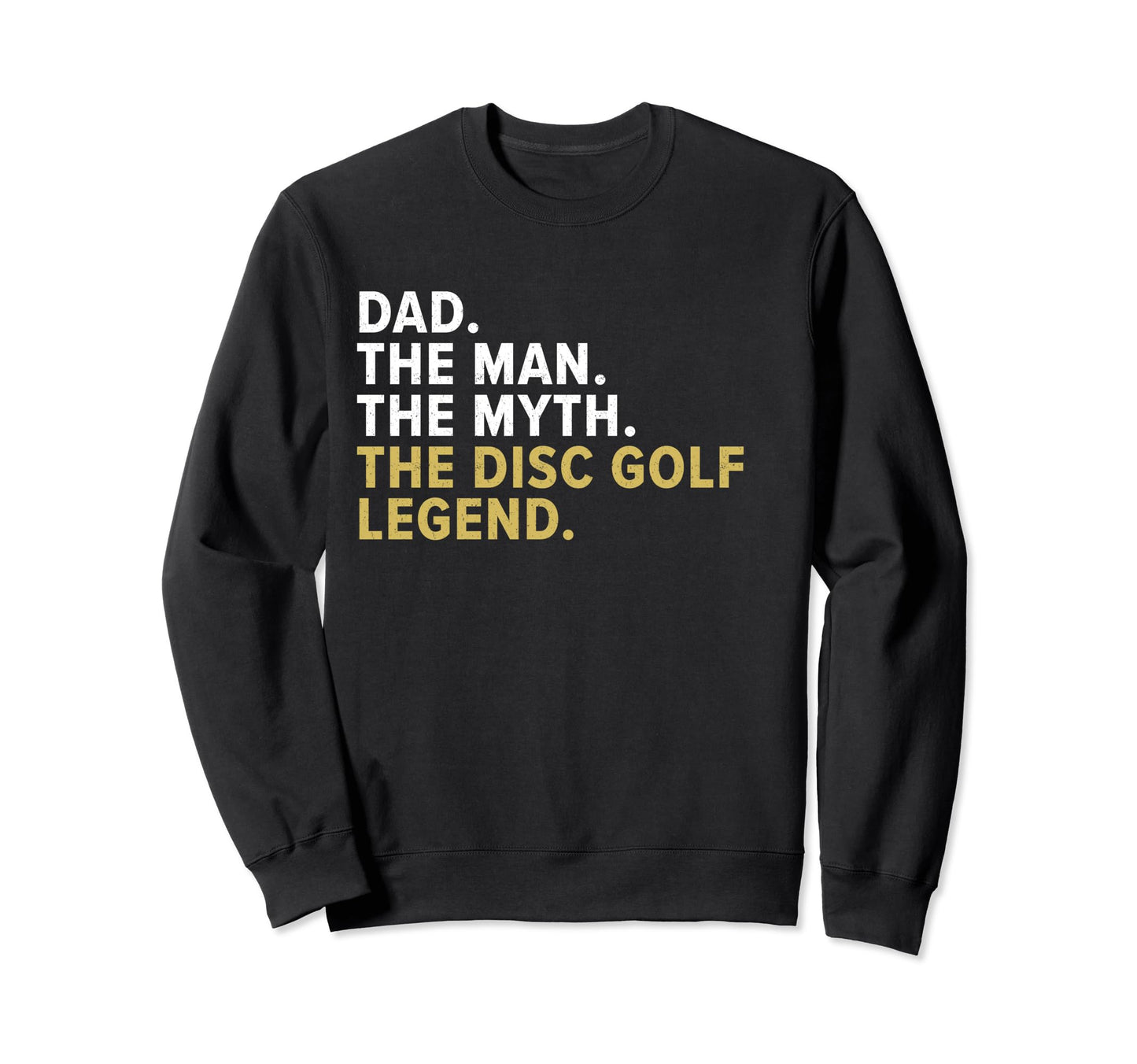 Dad Myth Disc Golf Legend Sweatshirt - Fun Novelty Design for Adults - T-Shirt, Sweatshirt, Hoodie