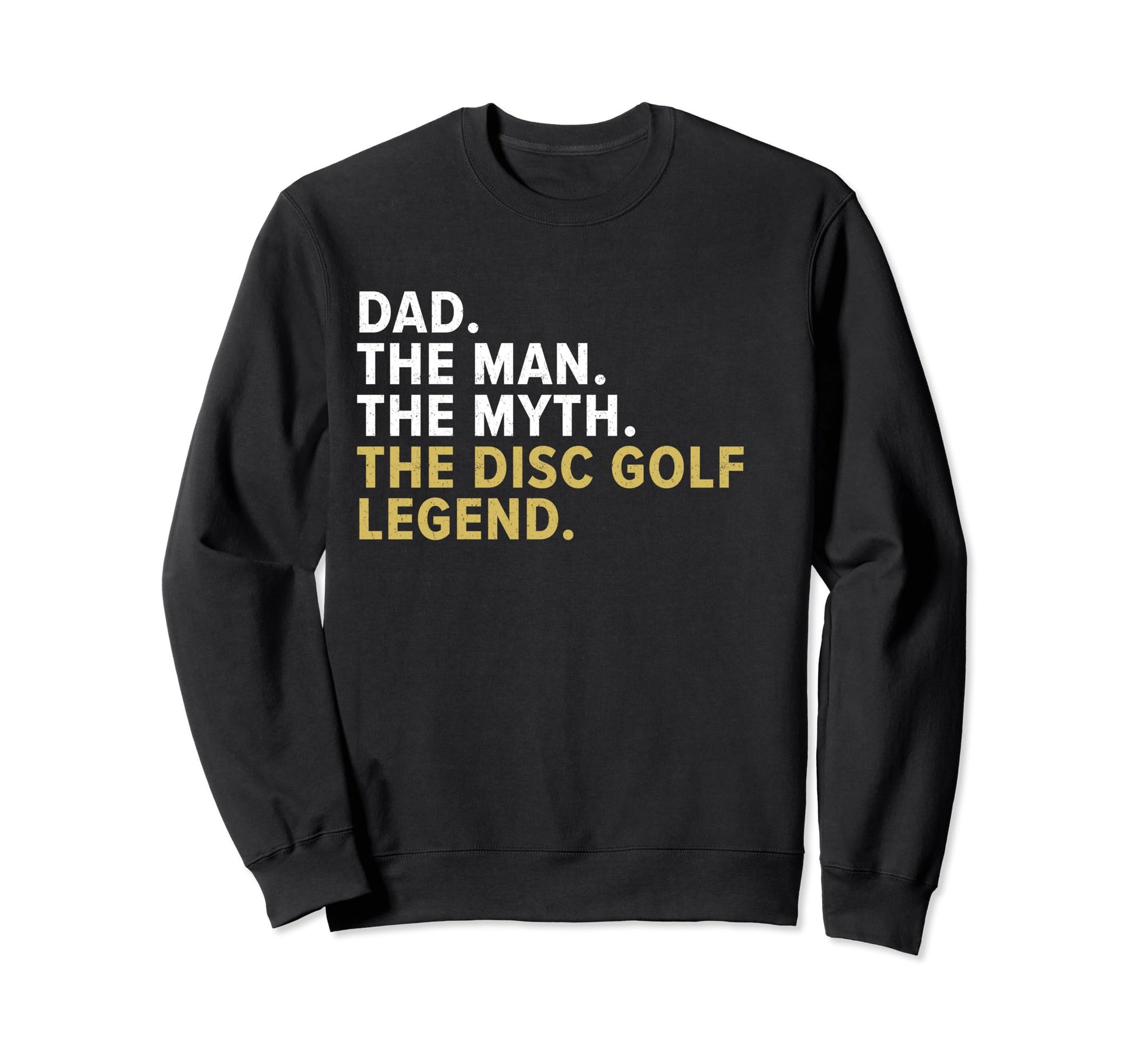 Dad Myth Disc Golf Legend Sweatshirt - Fun Novelty Design for Adults - T-Shirt, Sweatshirt, Hoodie