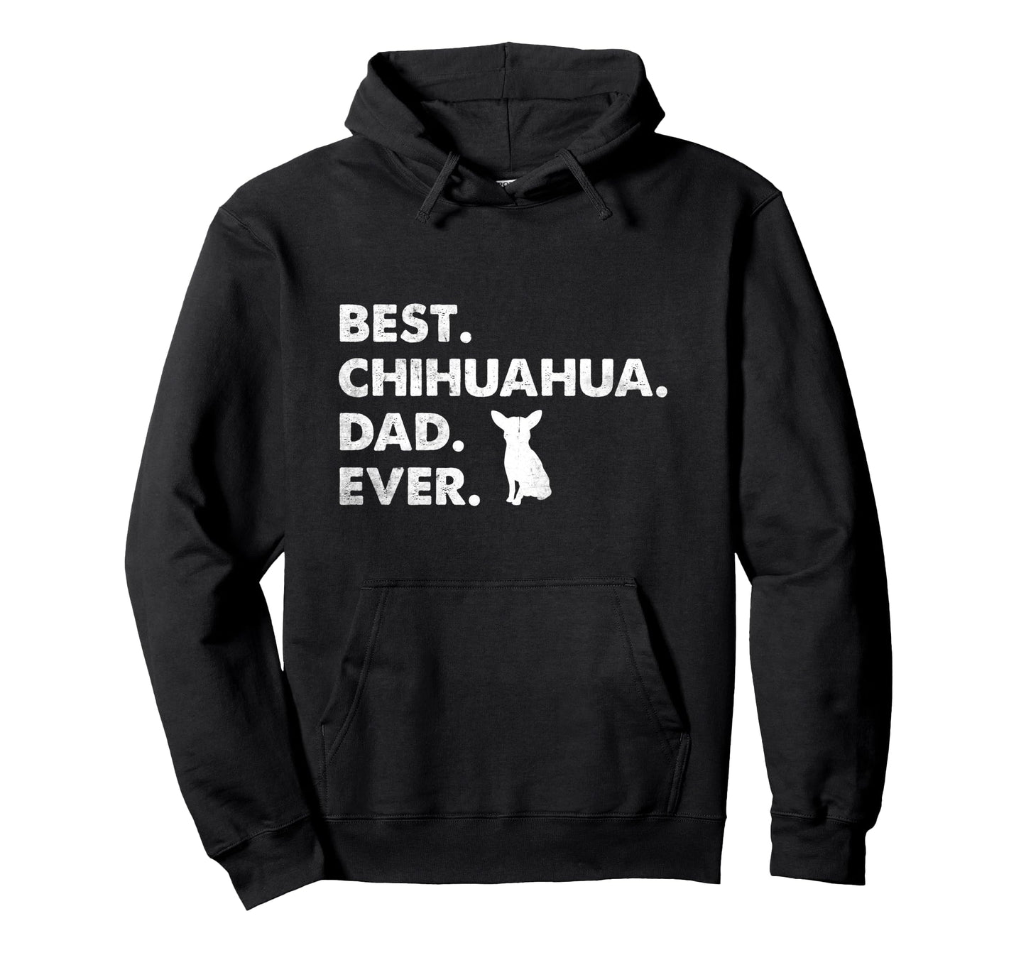 Father Chihuahuas Best Chihuahua Dad Ever Hoodie - Custom Art Print Unisex - T-Shirt, Sweatshirt, Hoodie