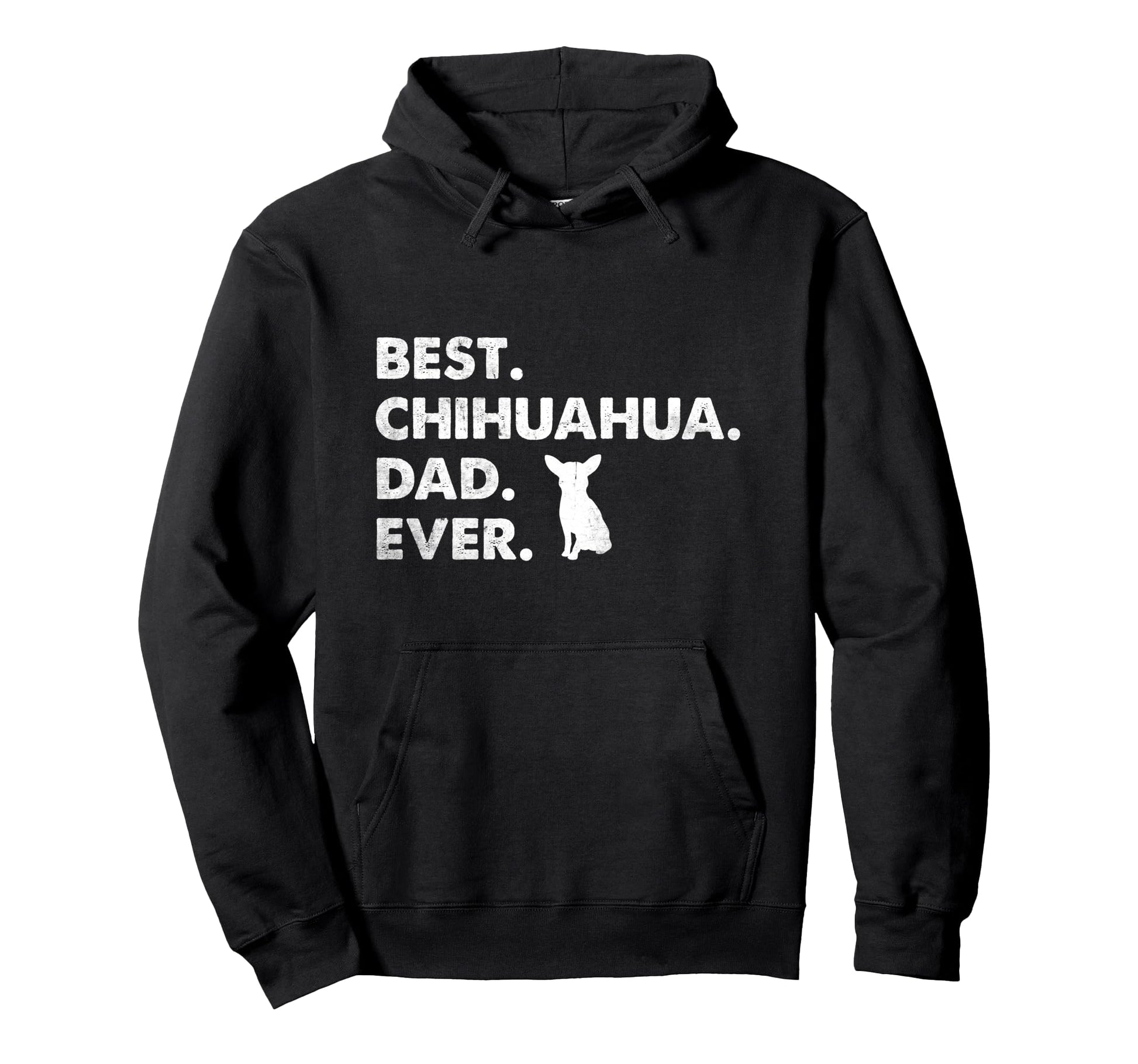 Father Chihuahuas Best Chihuahua Dad Ever Hoodie - Custom Art Print Unisex - T-Shirt, Sweatshirt, Hoodie