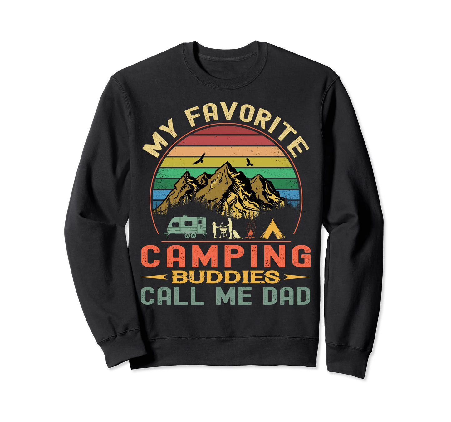 Camping Buddies Call Me Dad Fathers Sweatshirt - Streetwear Style Unisex - T-Shirt, Sweatshirt, Hoodie