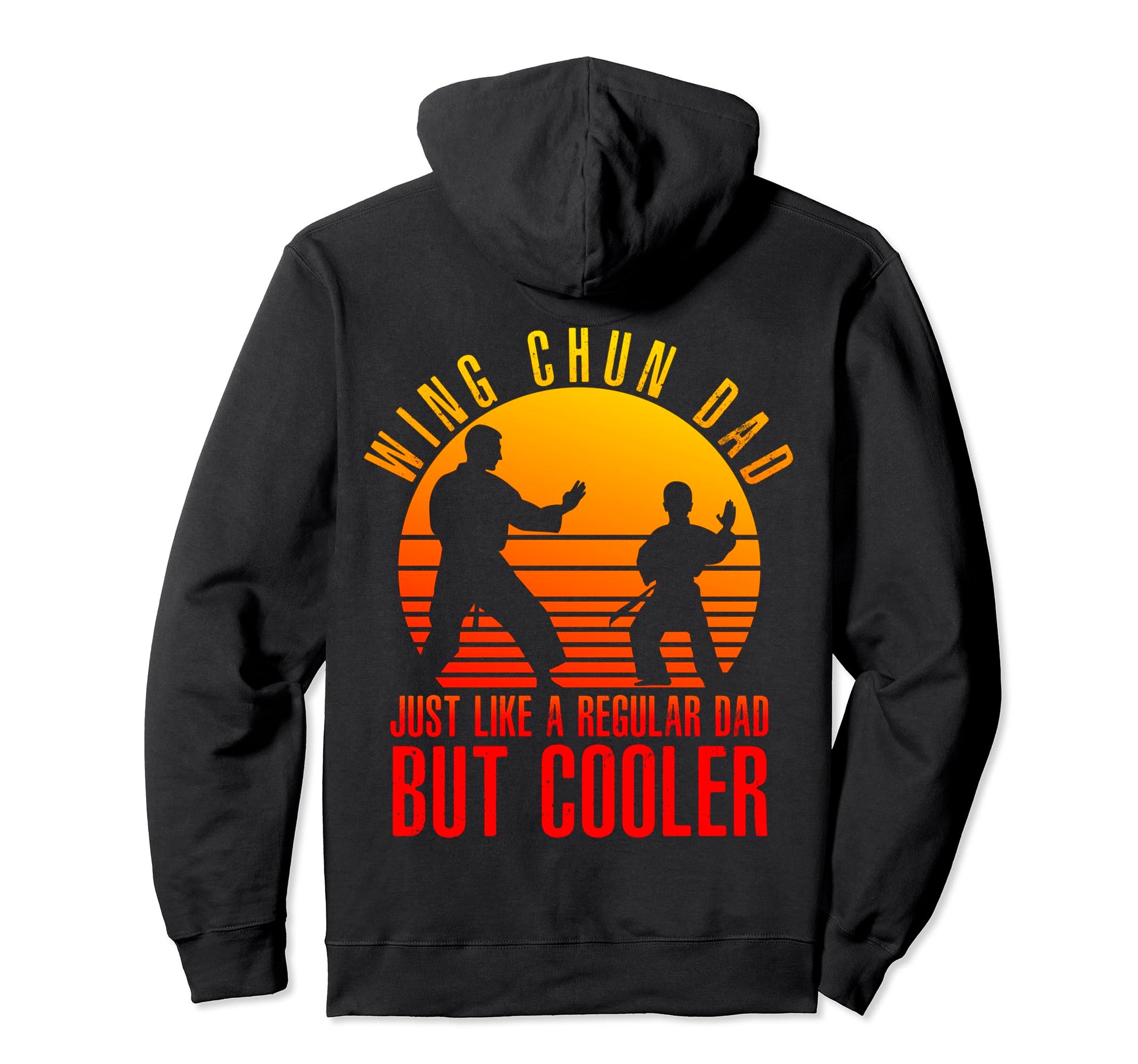 Wing Chun Dad Just Like Regular Dad Hoodie - Custom Art Print Men Women - T-Shirt, Sweatshirt, Hoodie