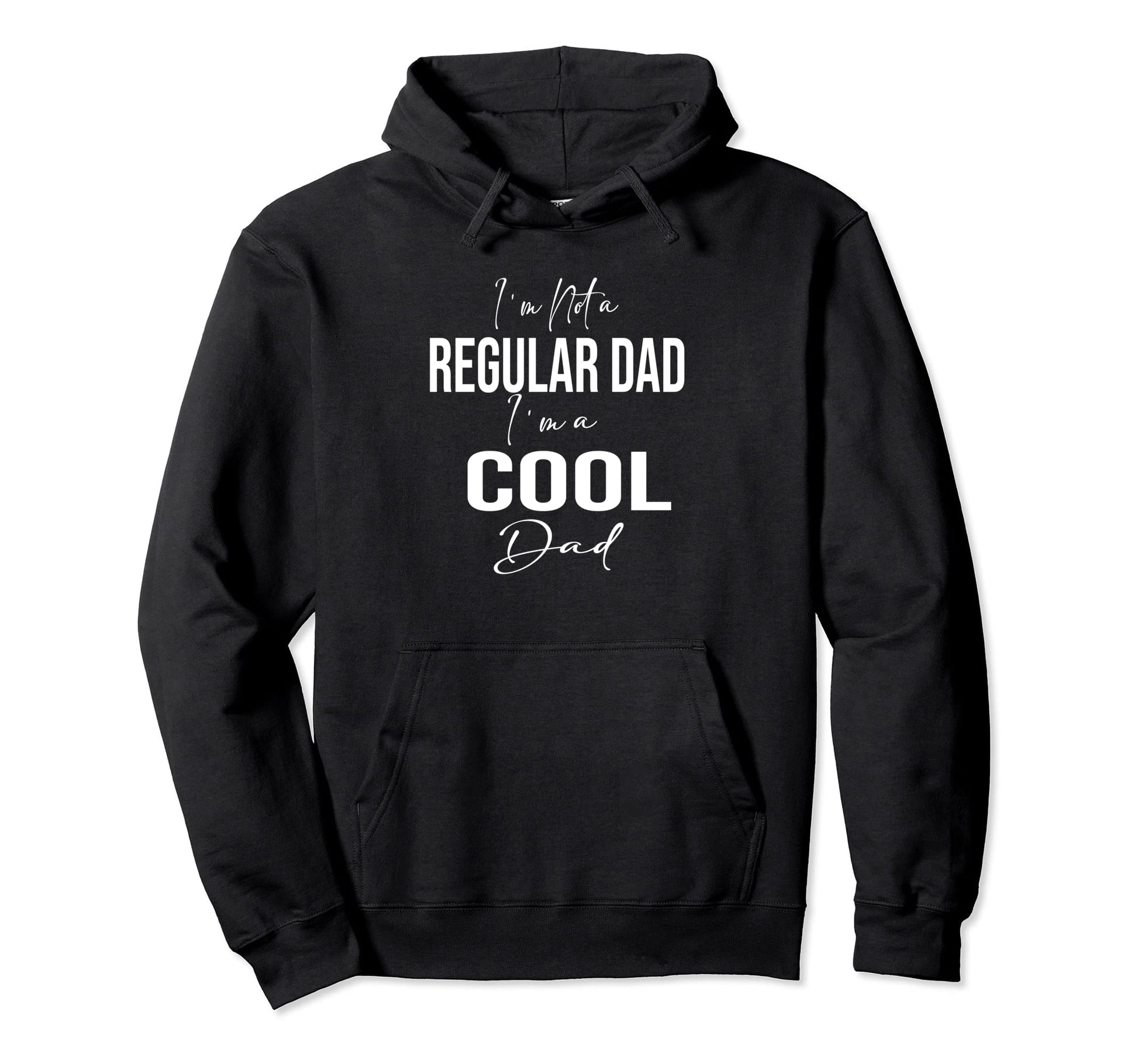Im Not Regular Dad Im Dad Hoodie - Novelty Apparel Unisex - T-Shirt, Sweatshirt, Hoodie