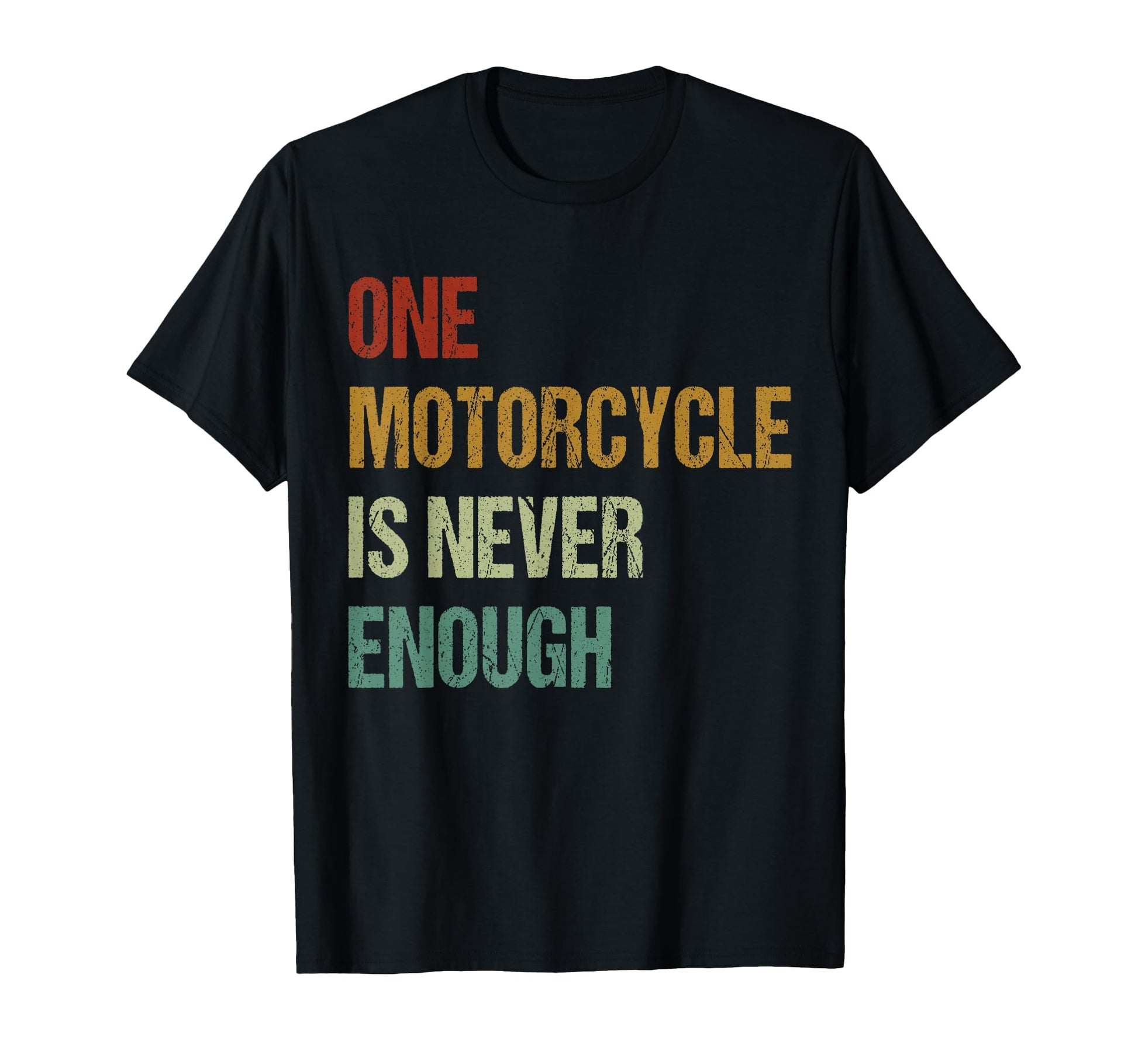 One Motorcycle Is Never Enough Funny T-Shirt - Aesthetic Graphic Unisex - T-Shirt, Sweatshirt, Hoodie