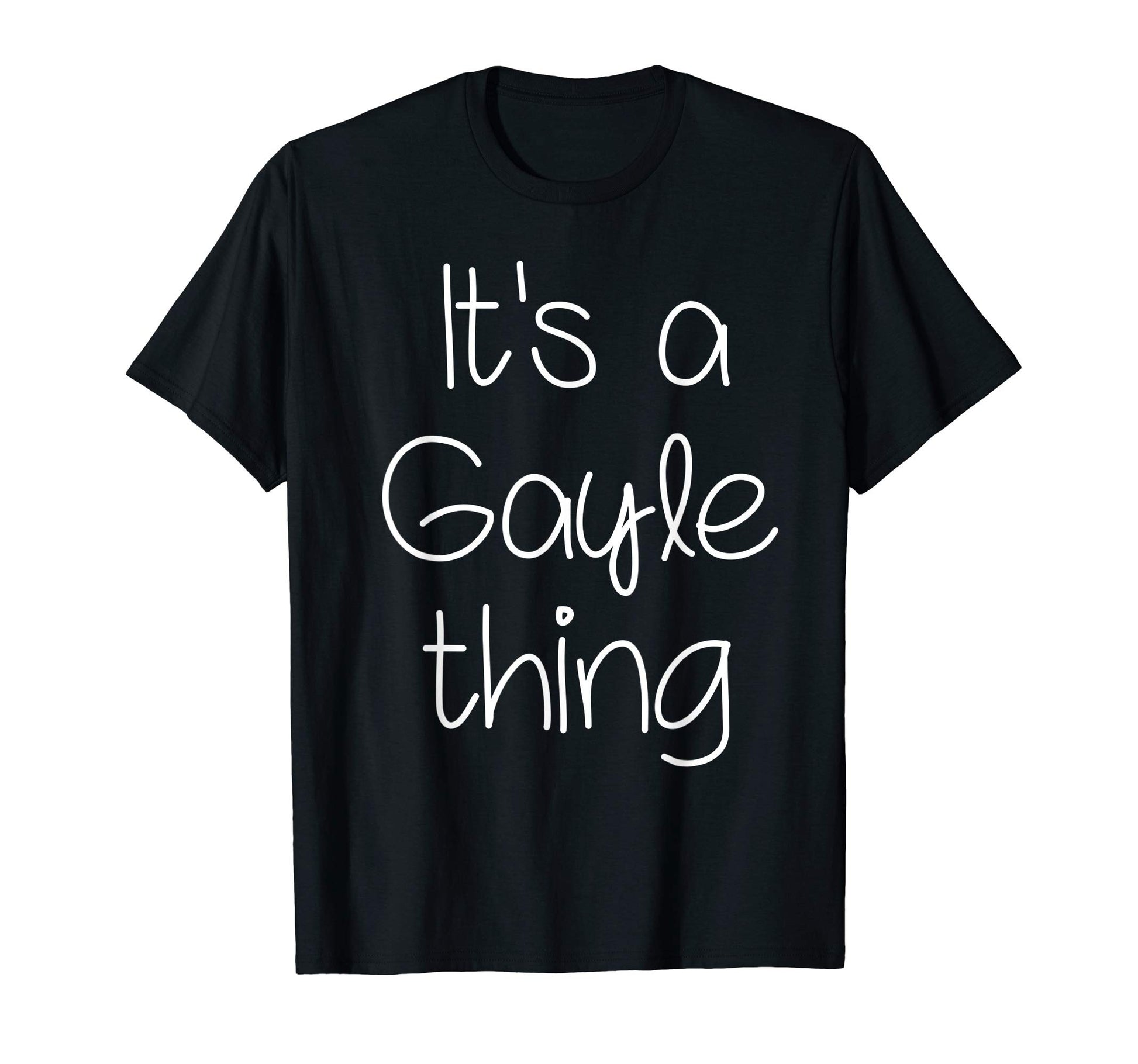 Its Gayle Thing Funny Birthday Name T-Shirt - Trendy Graphic for Adults - T-Shirt, Sweatshirt, Hoodie