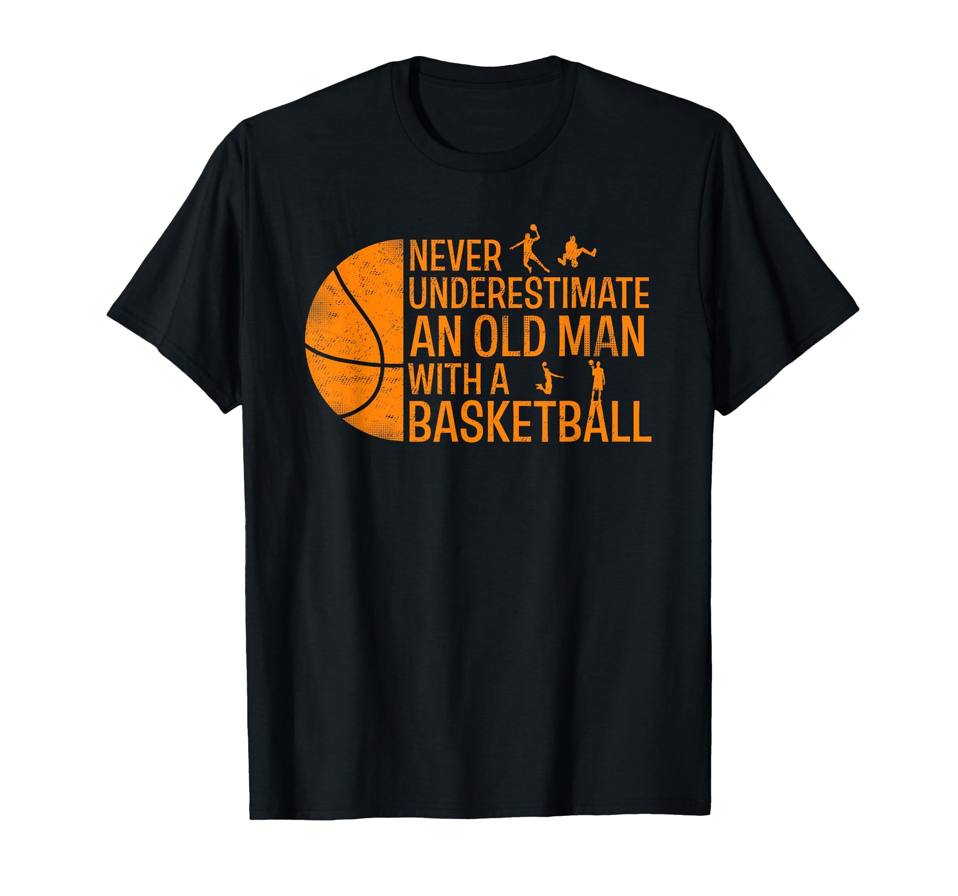 Funny Never Underestimate Old Basketball T-Shirt - Unique Graphic Men Women - T-Shirt, Sweatshirt, Hoodie