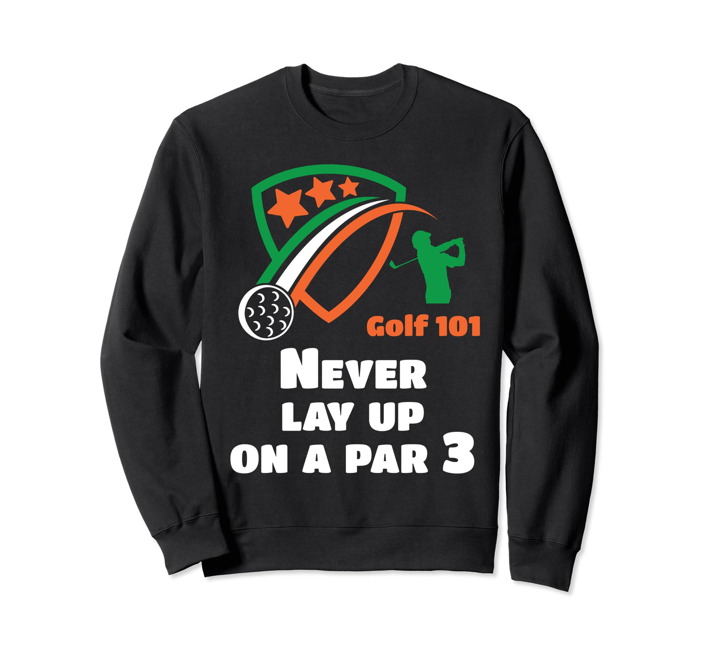Golf 101 Golfing Par 3 Lay Up Lets Par Sweatshirt - Graphic Print Unisex - T-Shirt, Sweatshirt, Hoodie