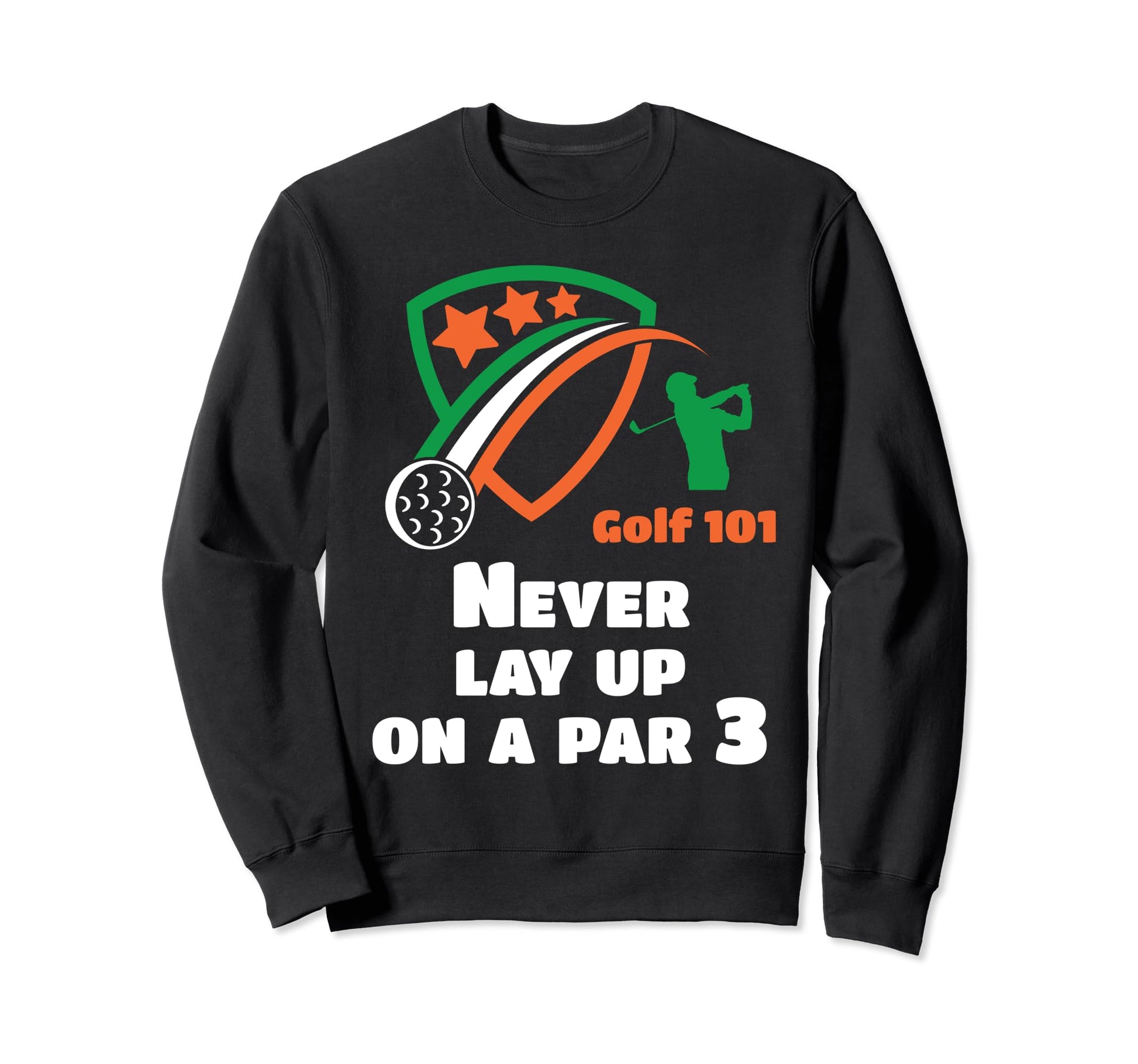 Golf 101 Golfing Par 3 Lay Up Lets Par Sweatshirt - Graphic Print Unisex - T-Shirt, Sweatshirt, Hoodie