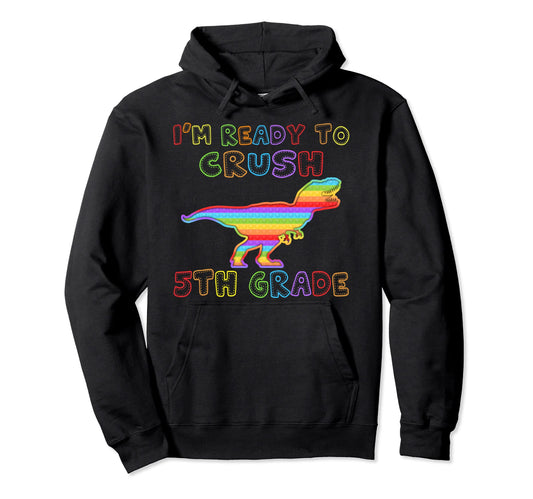Back To School Ready To Crush 5Th Grade T Hoodie - Streetwear Style Unisex - T-Shirt, Sweatshirt, Hoodie