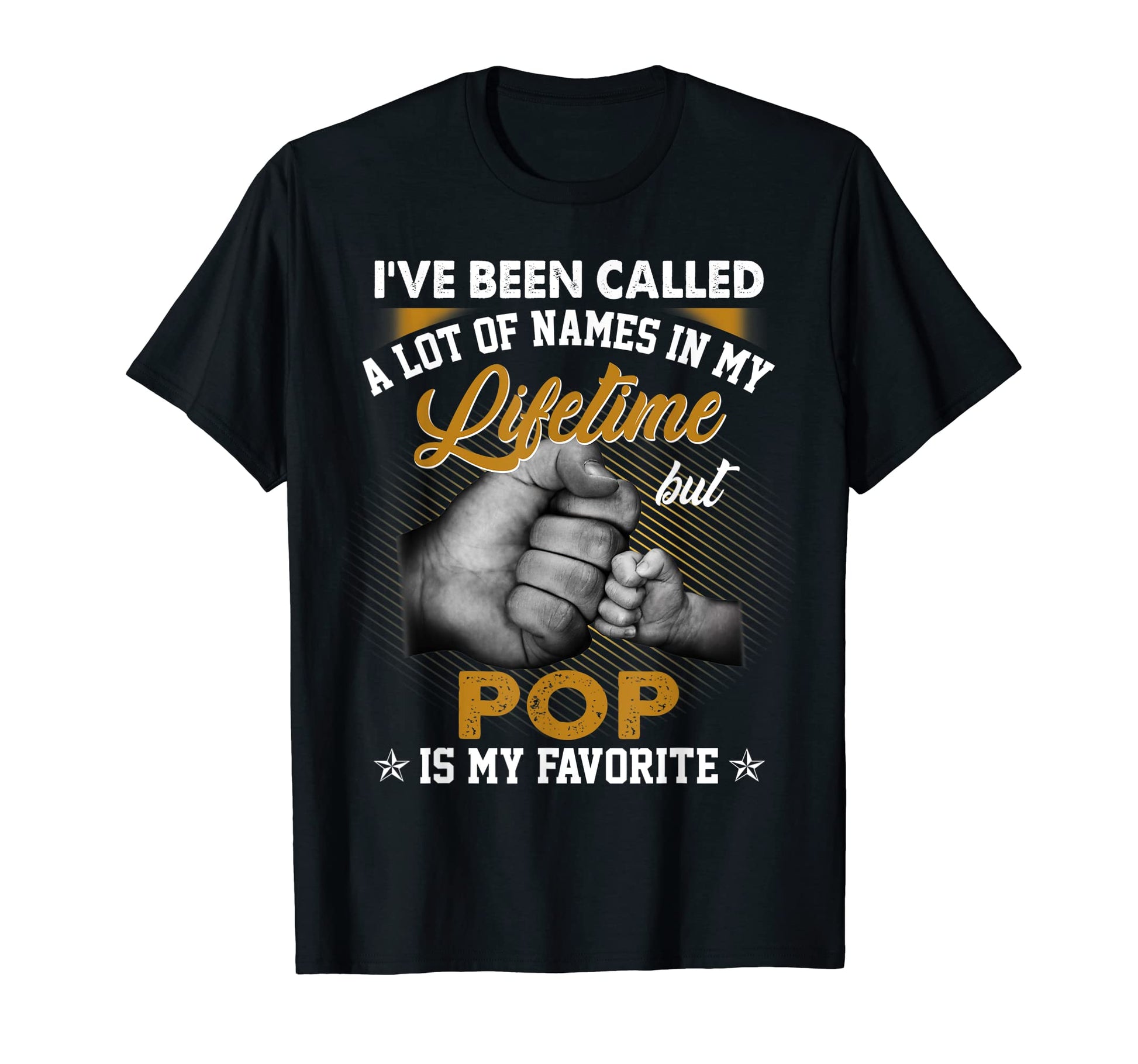 Mens Ive Been Called Lot Names But Pop T-Shirt - Graphic Print Men Women - T-Shirt, Sweatshirt, Hoodie