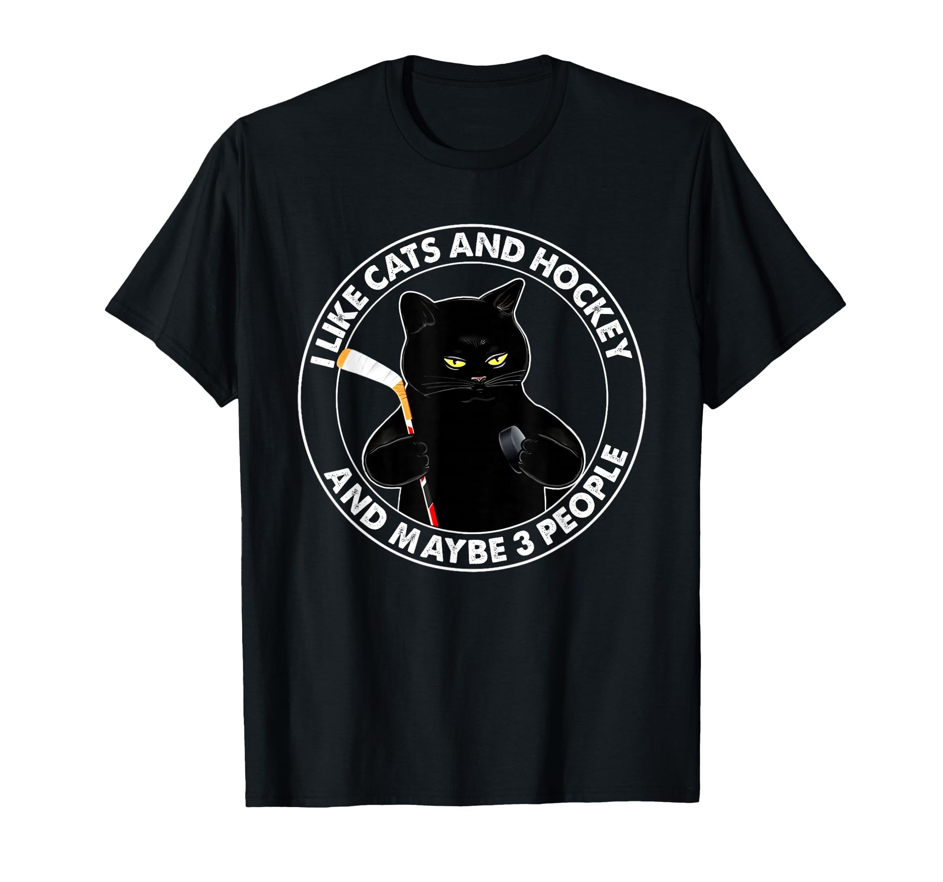 I Like Cats Hockey And Maybe 3 T-Shirt - Casual Everyday Wear Unisex - T-Shirt, Sweatshirt, Hoodie