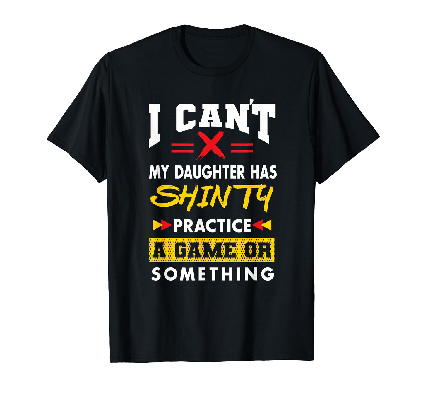 Daughter Has Shinty Practice Funny T-Shirt - Graphic Print for Adults - T-Shirt, Sweatshirt, Hoodie